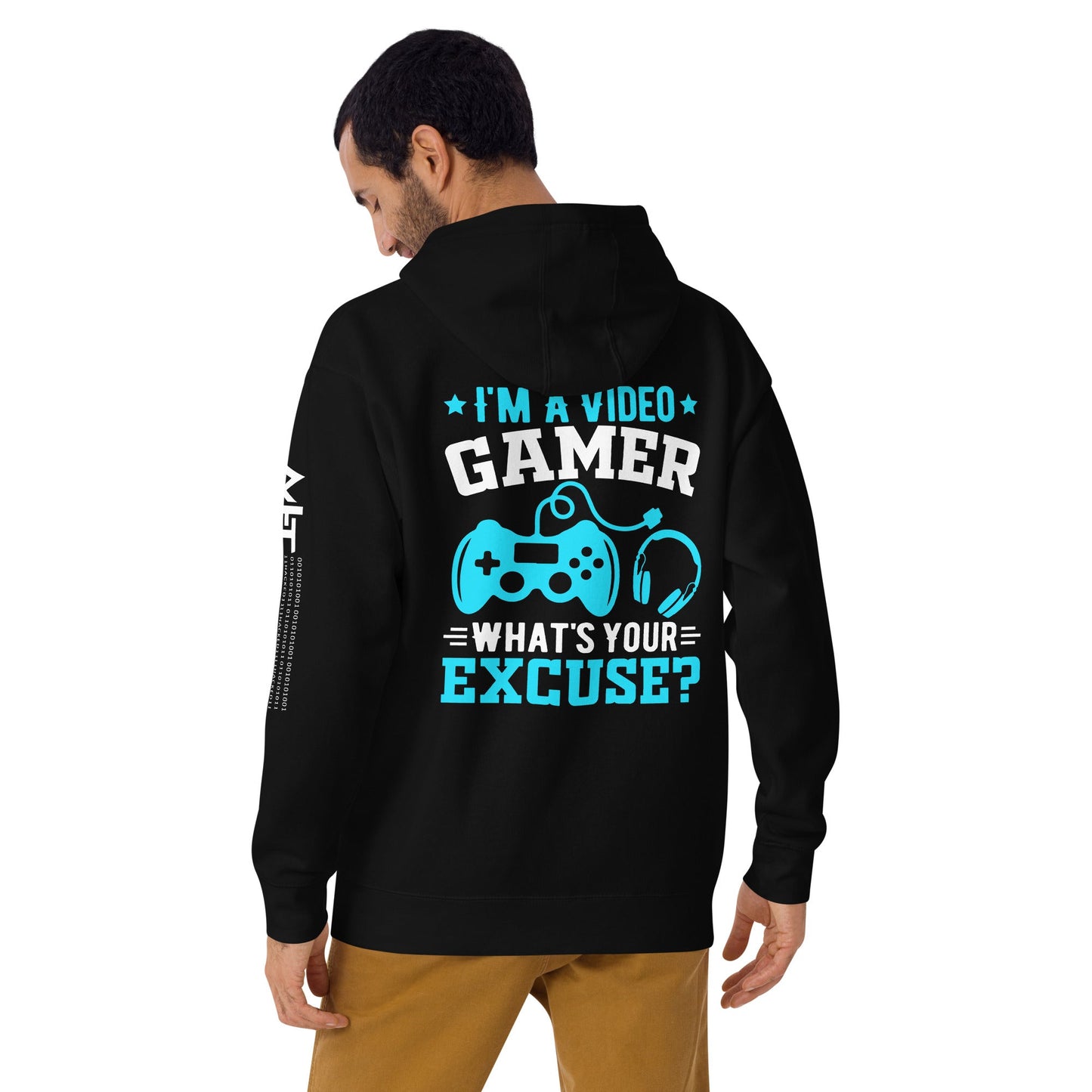 I am a Video Gamer! What is Your Excuse? Unisex Hoodie ( Back Print ) by DarkByteGear