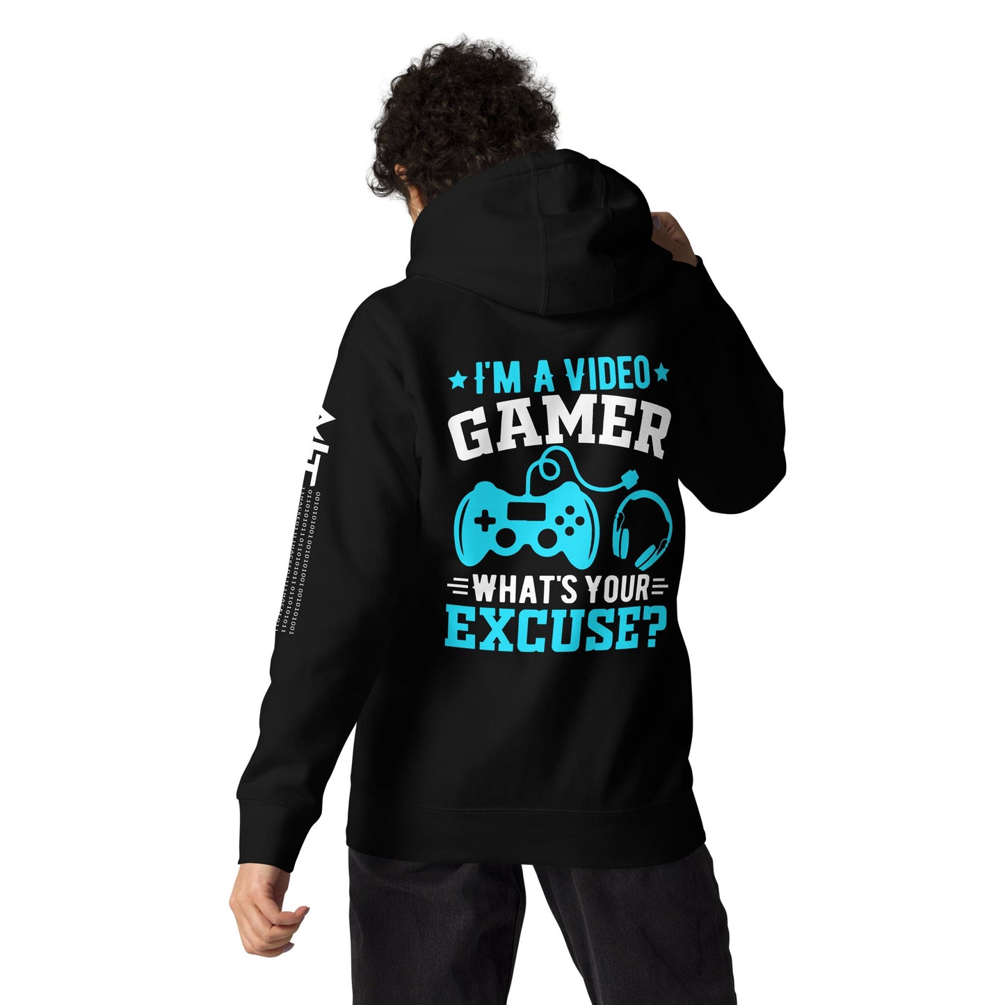 I am a Video Gamer! What is Your Excuse? Unisex Hoodie ( Back Print ) by DarkByteGear