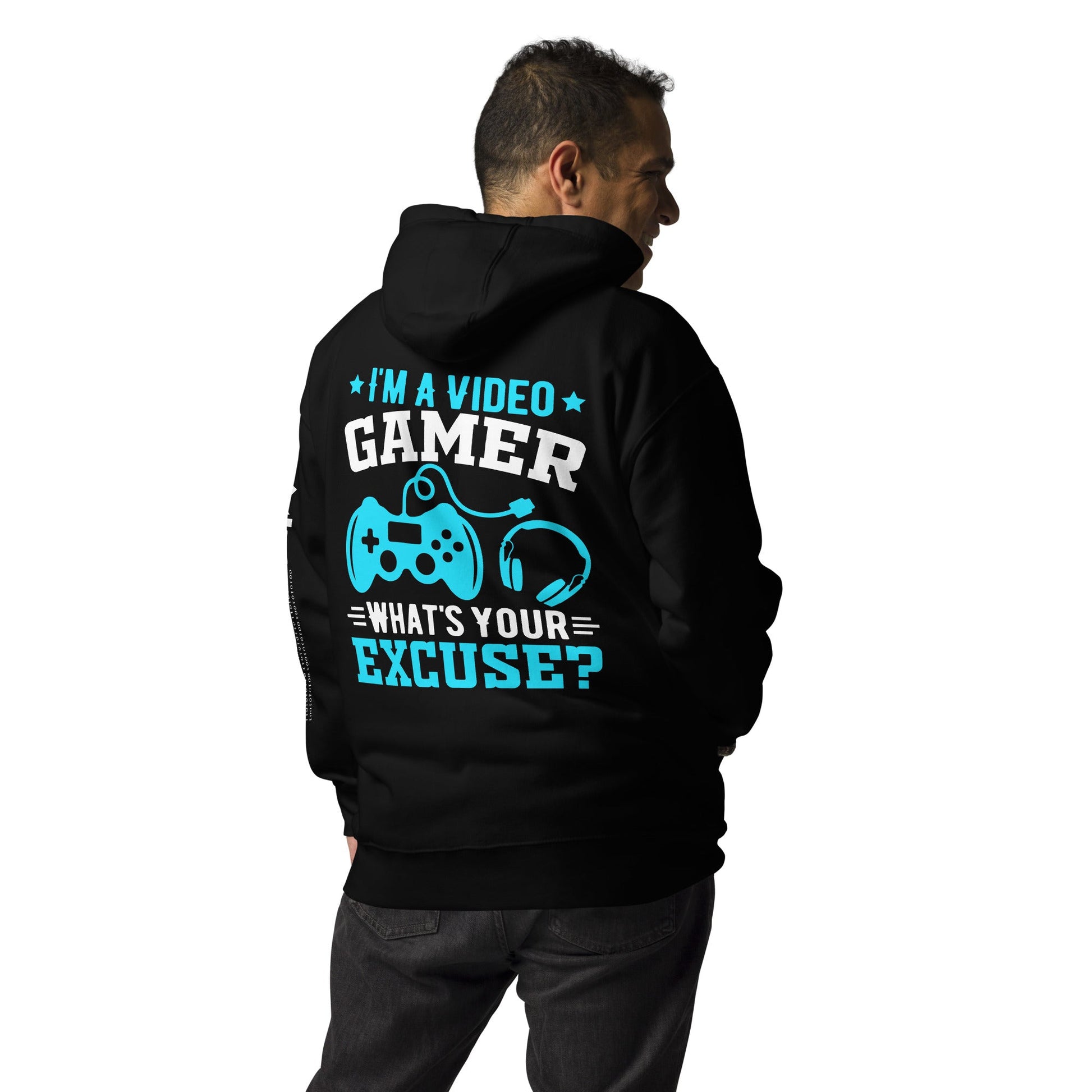 I am a Video Gamer! What is Your Excuse? Unisex Hoodie ( Back Print ) by DarkByteGear