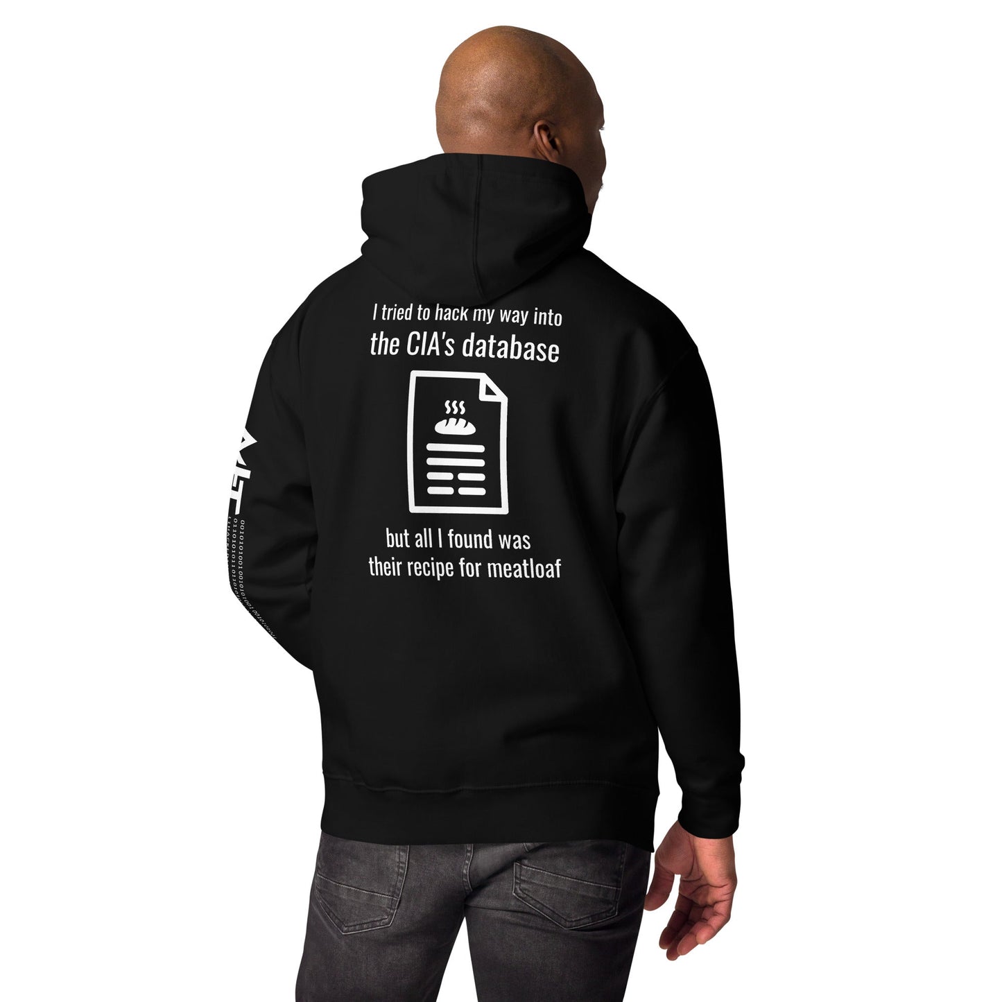 I Tried to Hack my Way into CIA Database - Unisex Hoodie ( Back Print ) by DarkByteGear