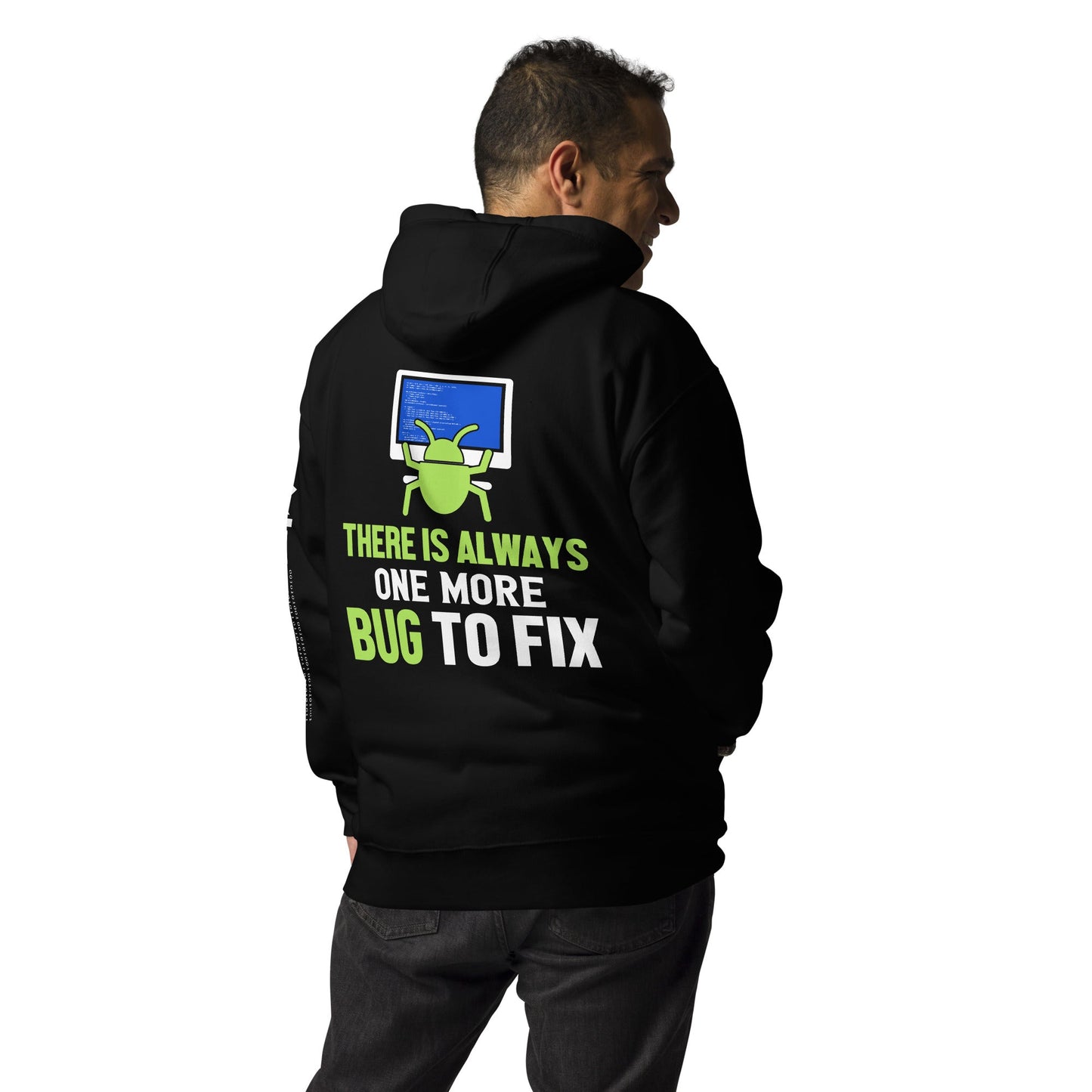 There is always one more Bug to work - Unisex Hoodie ( Back Print ) by DarkByteGear