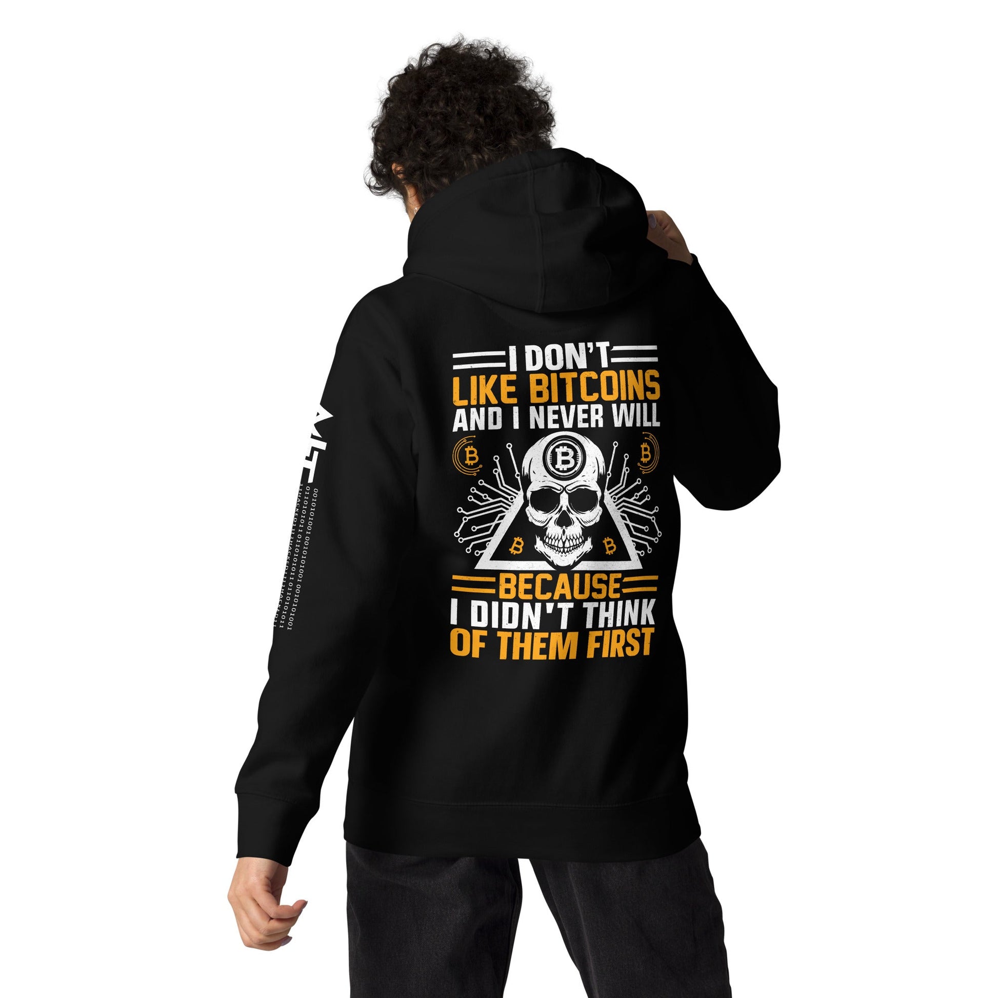 I don't Like Bitcoin and I never will Unisex Hoodie ( Back Print ) by DarkByteGear
