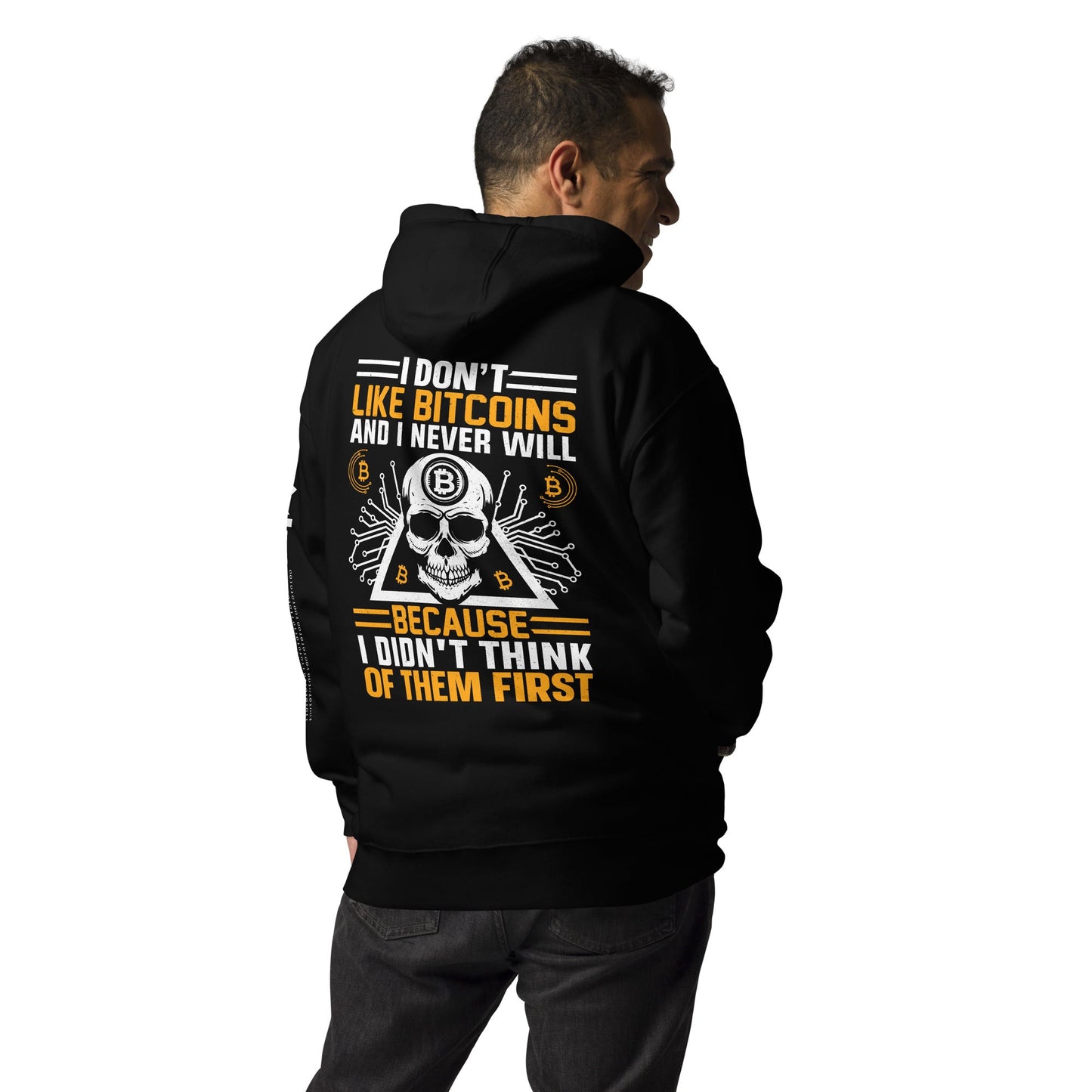 I don't Like Bitcoin and I never will Unisex Hoodie ( Back Print ) by DarkByteGear