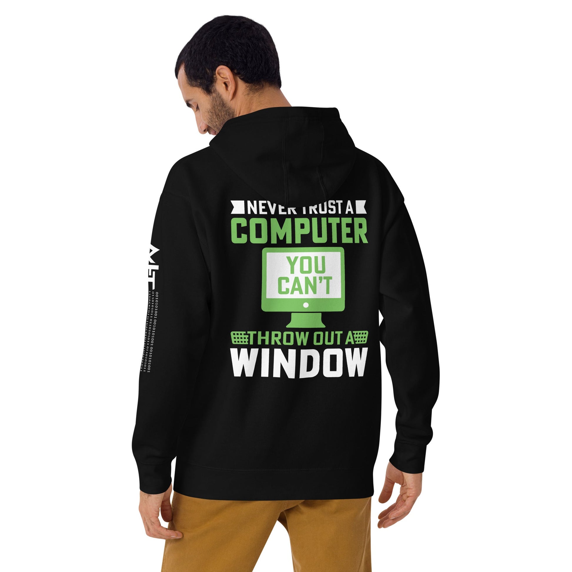 Never Trust a Computer, You can't throw outta Window - Unisex Hoodie ( Back Print ) by DarkByteGear