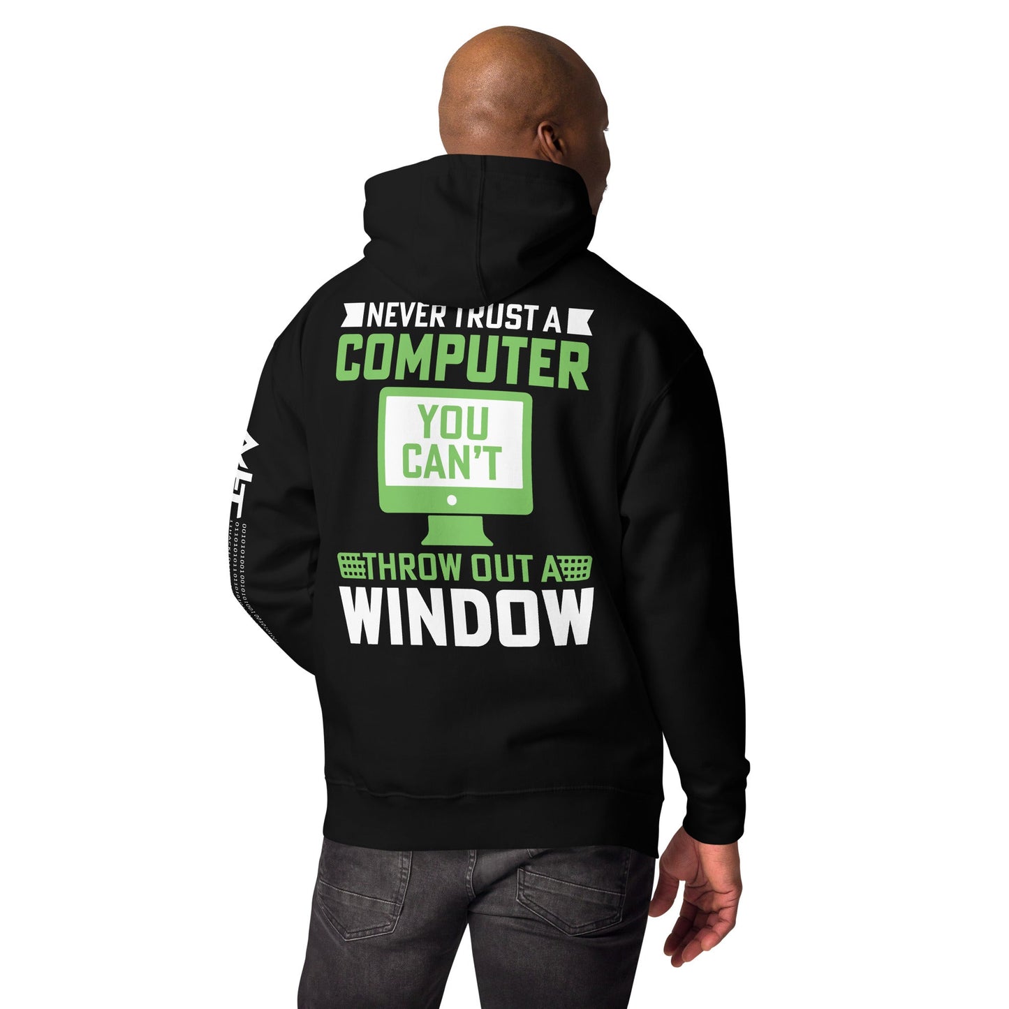 Never Trust a Computer, You can't throw outta Window - Unisex Hoodie ( Back Print ) by DarkByteGear