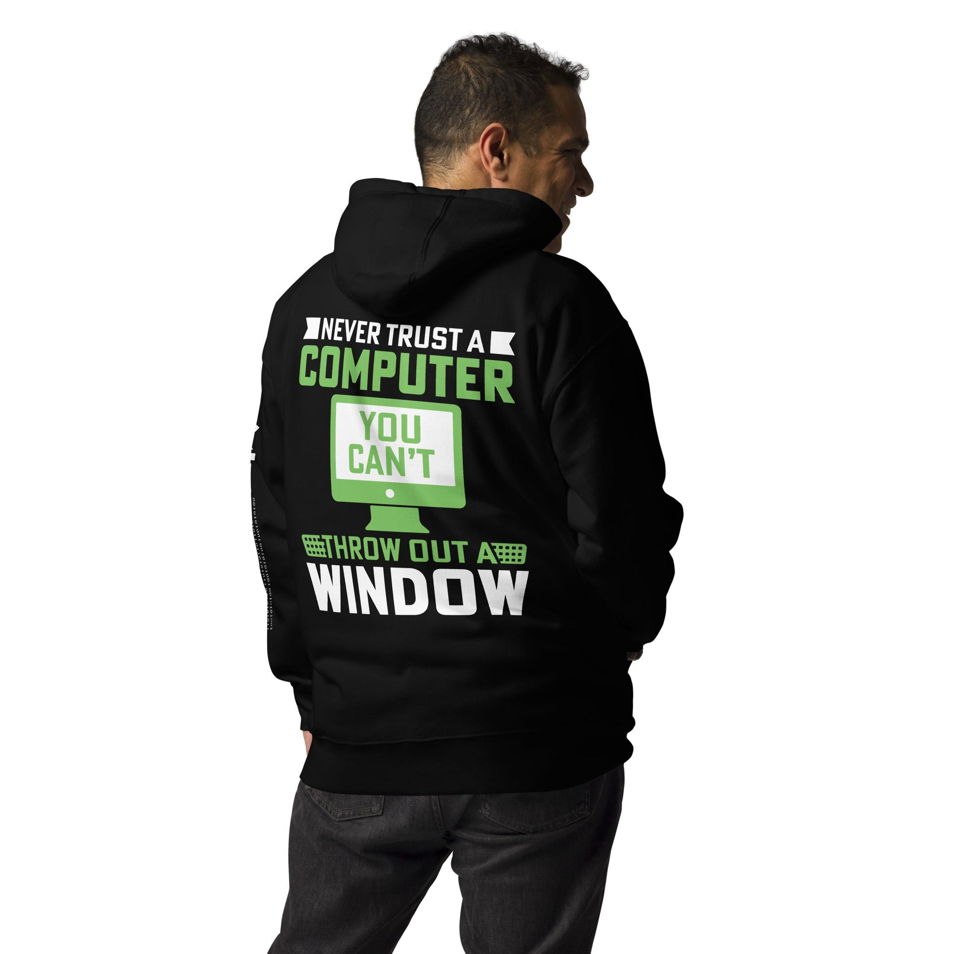 Never Trust a Computer, You can't throw outta Window - Unisex Hoodie ( Back Print ) by DarkByteGear