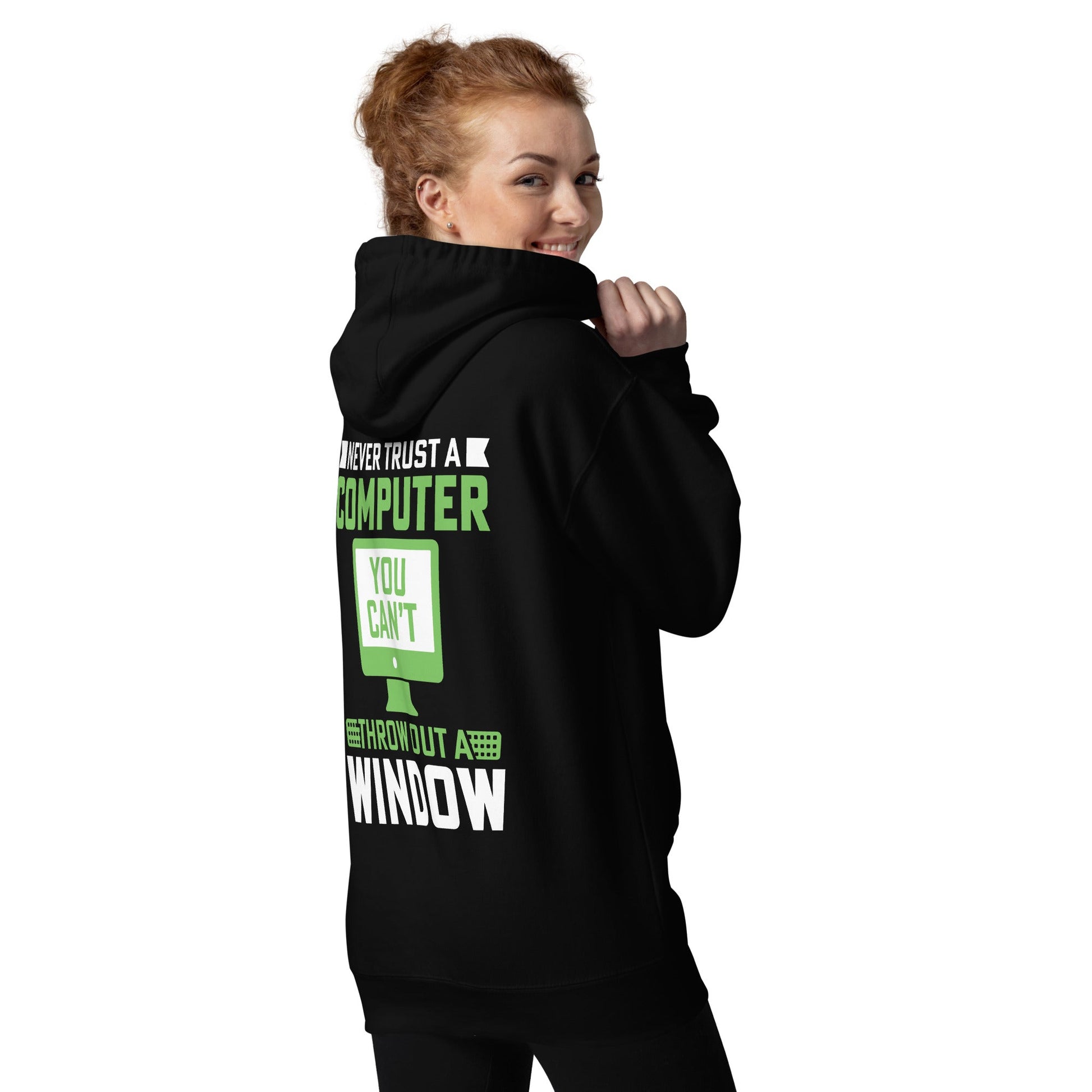 Never Trust a Computer, You can't throw outta Window - Unisex Hoodie ( Back Print ) by DarkByteGear