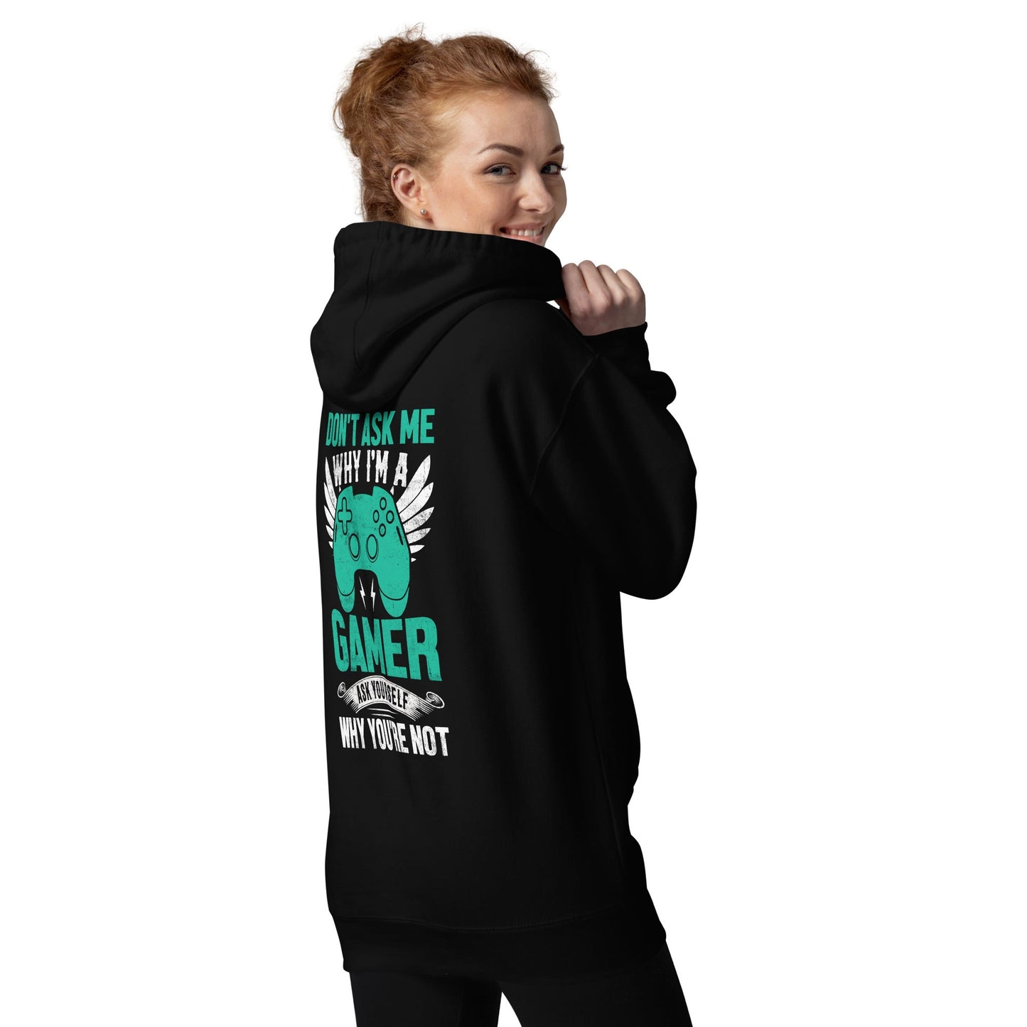 Don't Ask me why I am a Gamer - Unisex Hoodie ( Back Print ) by DarkByteGear