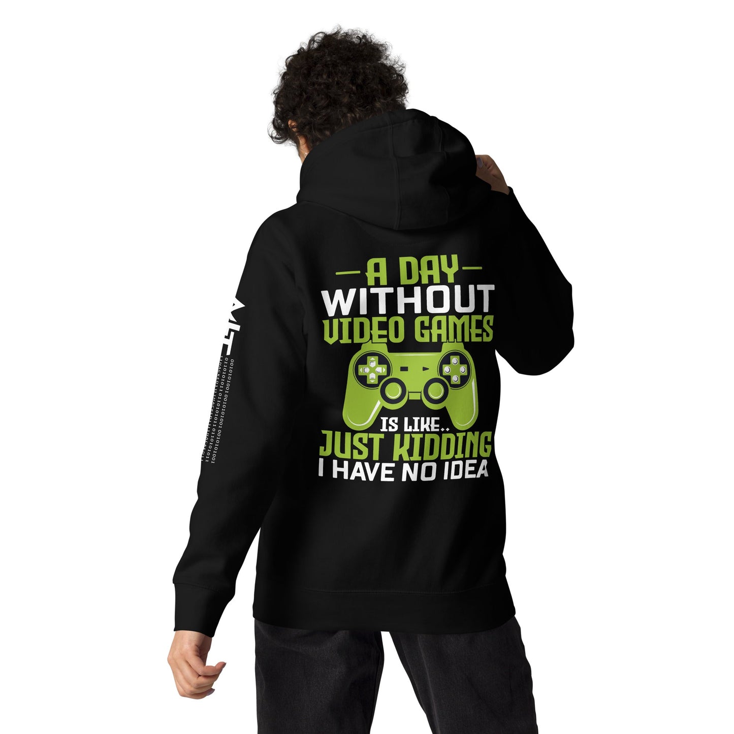 A Day without Video Games is Like - Unisex Hoodie ( Back Print ) by DarkByteGear