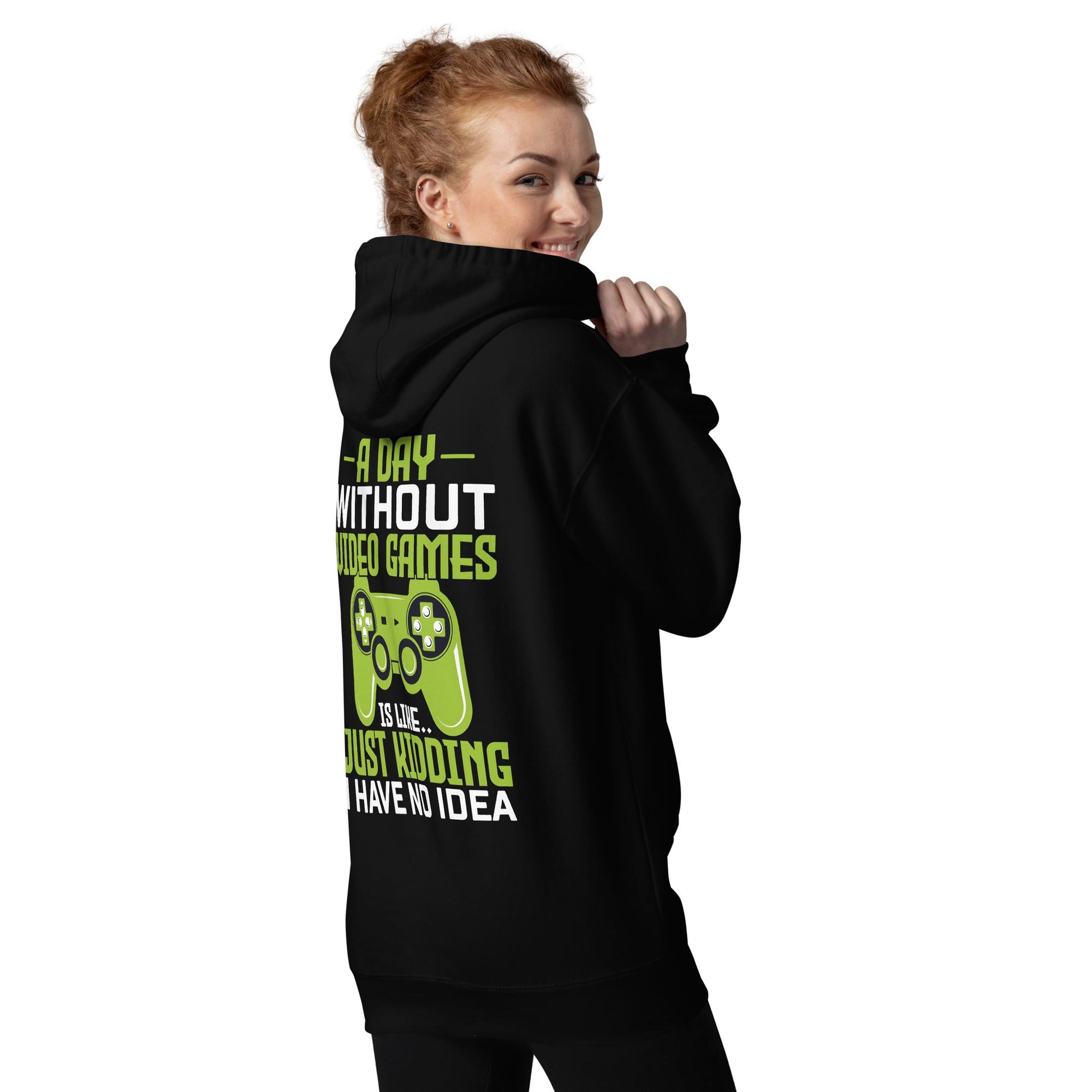 A Day without Video Games is Like - Unisex Hoodie ( Back Print ) by DarkByteGear