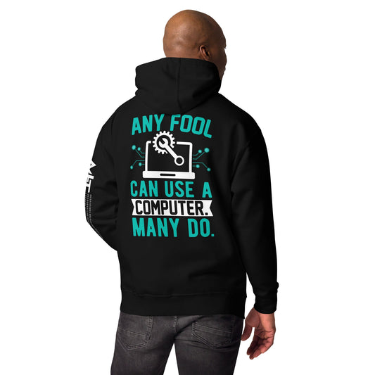 Any fool can use a Computer, Many do Unisex Hoodie ( Back Print ) by DarkByteGear