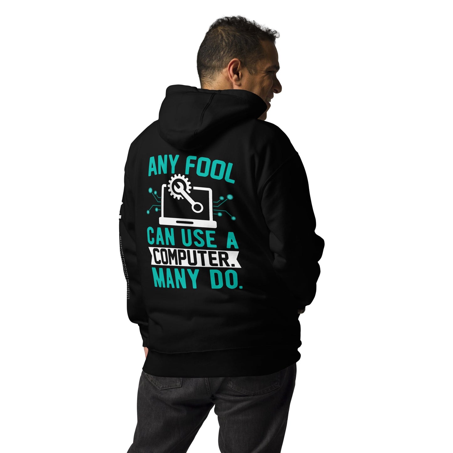 Any fool can use a Computer, Many do Unisex Hoodie ( Back Print ) by DarkByteGear