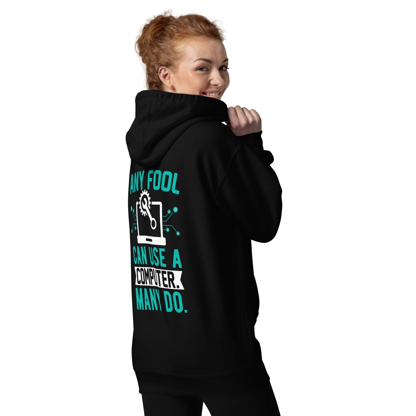 Any fool can use a Computer, Many do Unisex Hoodie ( Back Print ) by DarkByteGear