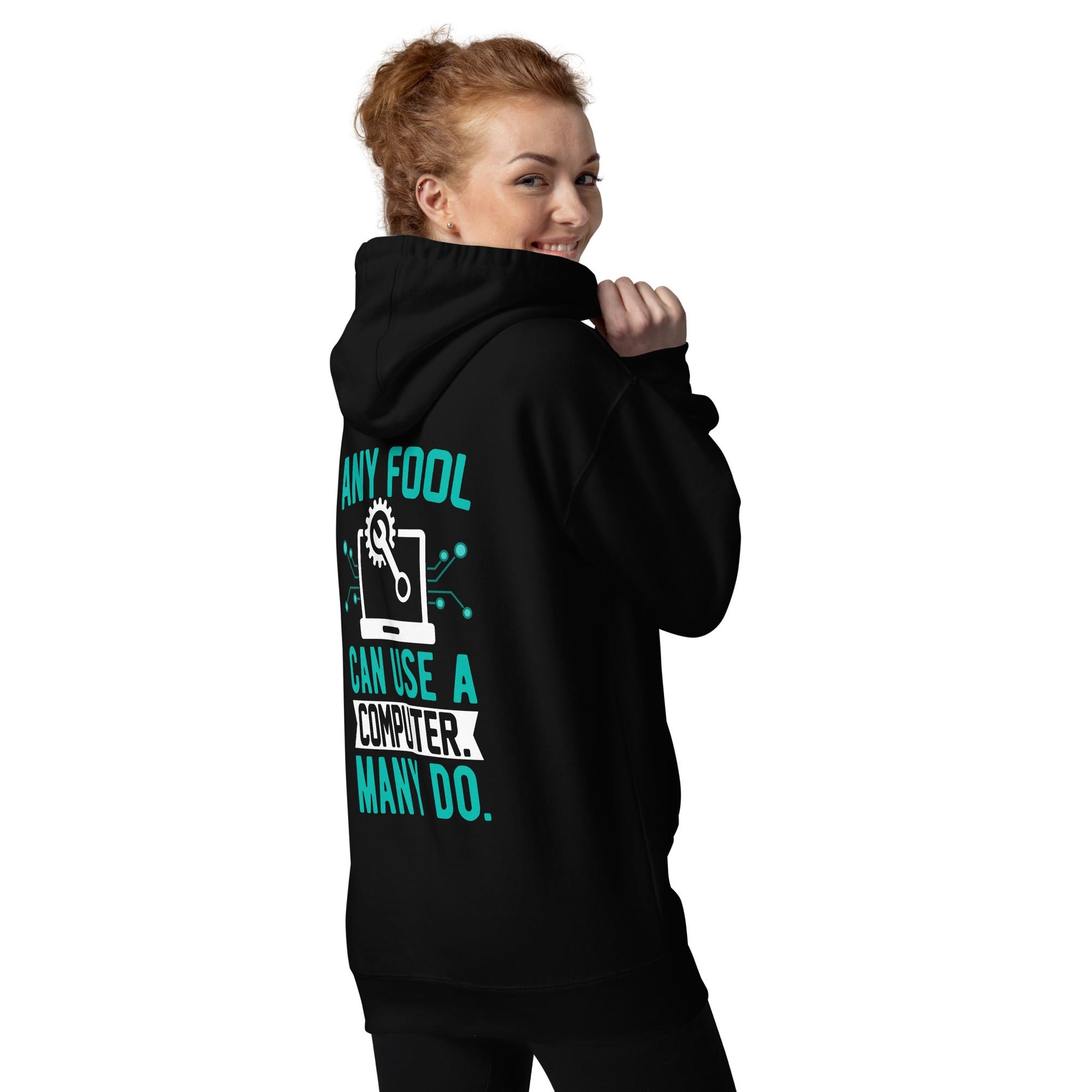 Any fool can use a Computer, Many do Unisex Hoodie ( Back Print ) by DarkByteGear