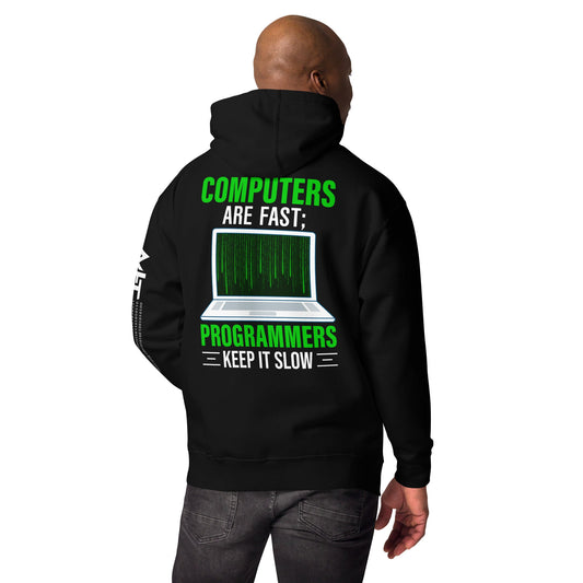 Computers are fast; Programmers - Unisex Hoodie ( Back Print ) by DarkByteGear