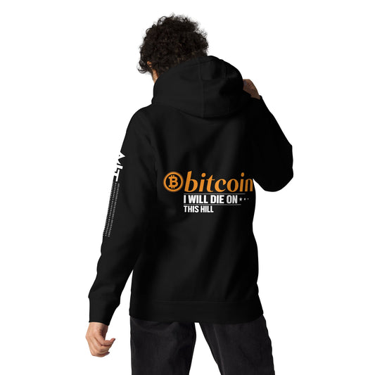 Bitcoin, I will Die on this Hill Unisex Hoodie ( Back Print ) by DarkByteGear