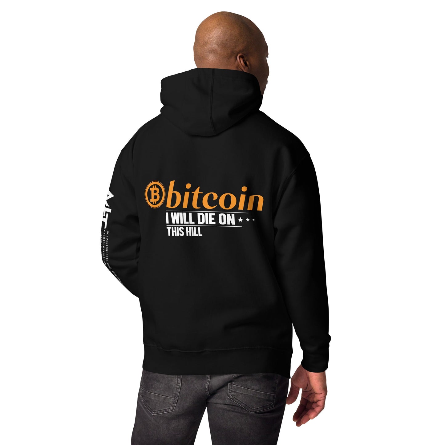 Bitcoin, I will Die on this Hill Unisex Hoodie ( Back Print ) by DarkByteGear