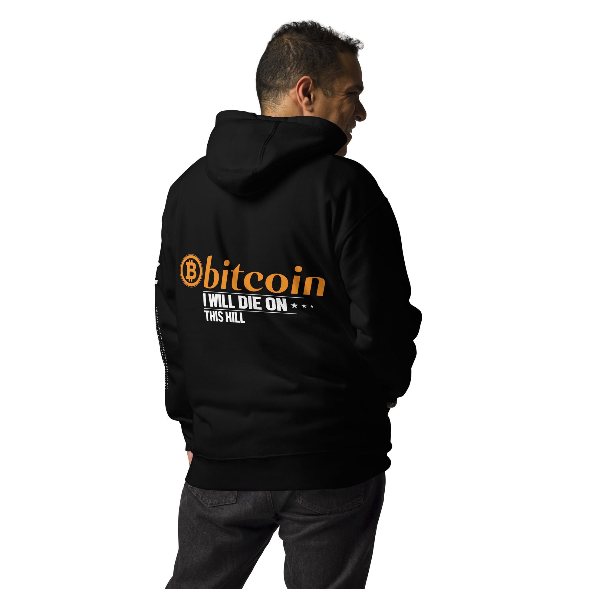 Bitcoin, I will Die on this Hill Unisex Hoodie ( Back Print ) by DarkByteGear