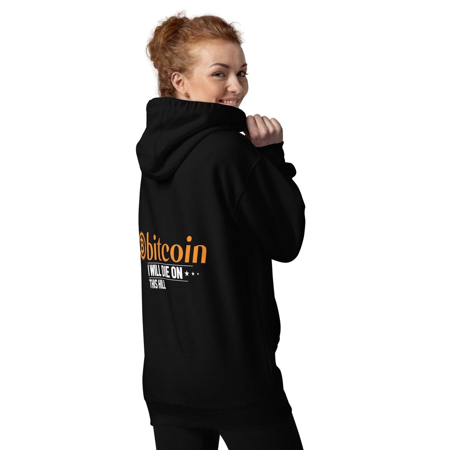 Bitcoin, I will Die on this Hill Unisex Hoodie ( Back Print ) by DarkByteGear