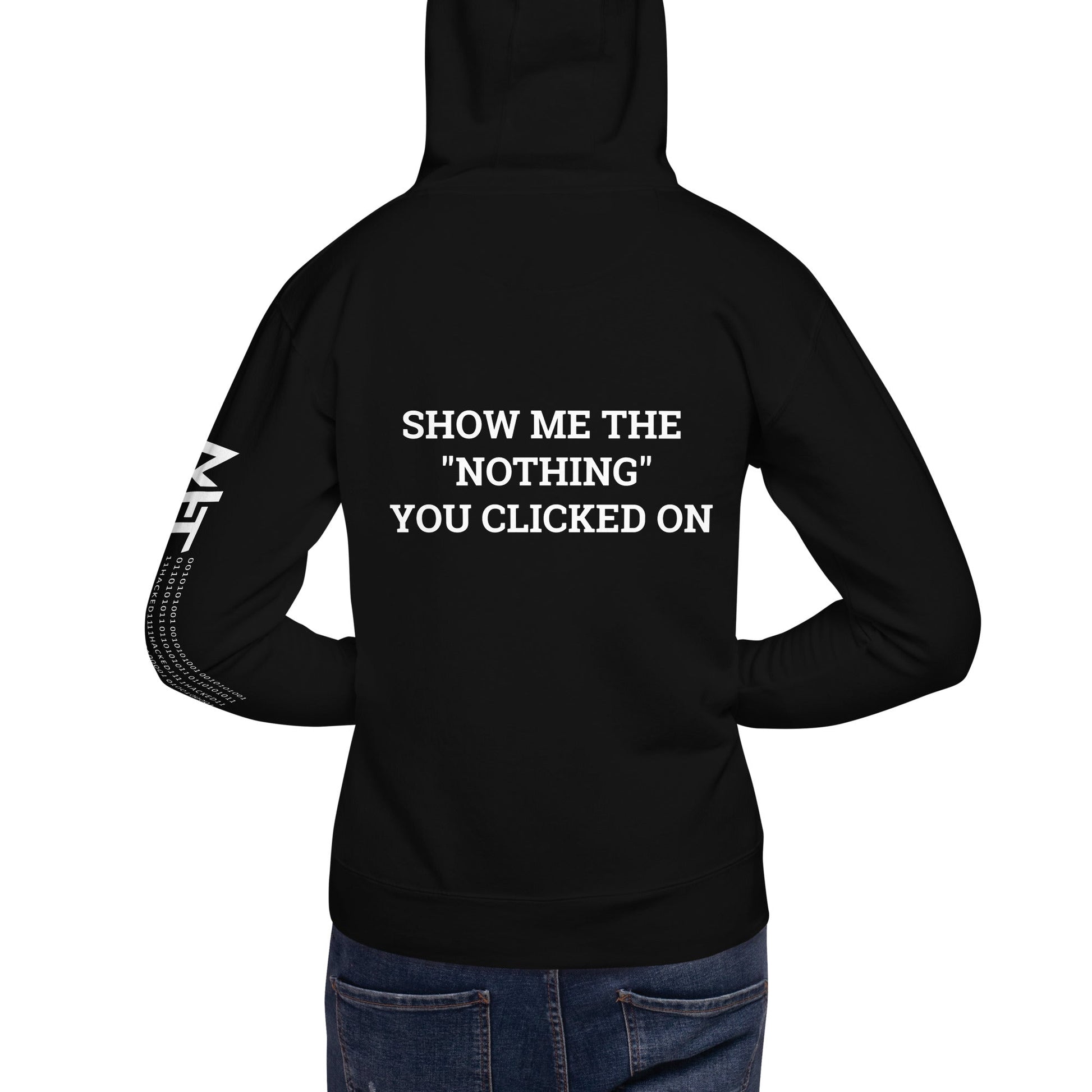 Show me the Nothing you Clicked on V1 Unisex Hoodie ( Back Print ) by DarkByteGear