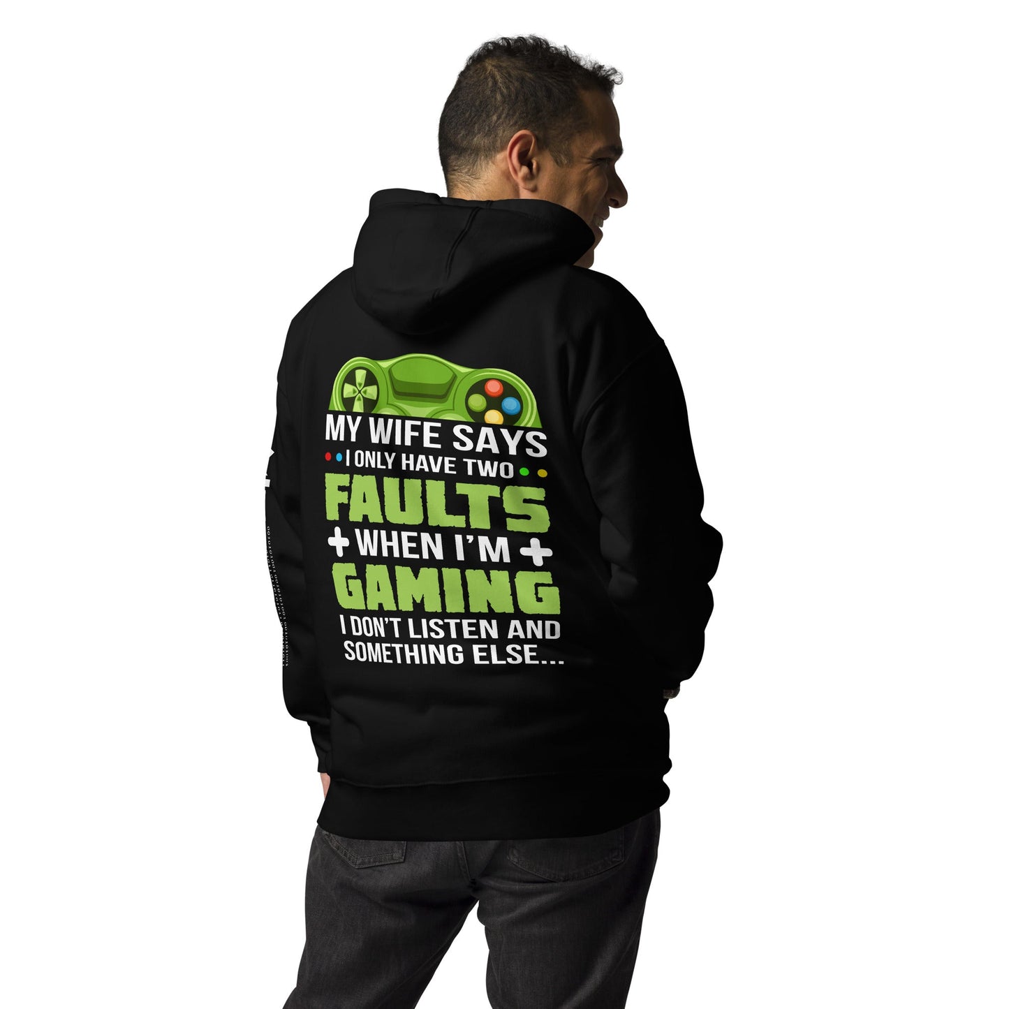 My Wife Says I only Have 2 Faults, while Gaming - Unisex Hoodie ( Back Print ) by DarkByteGear