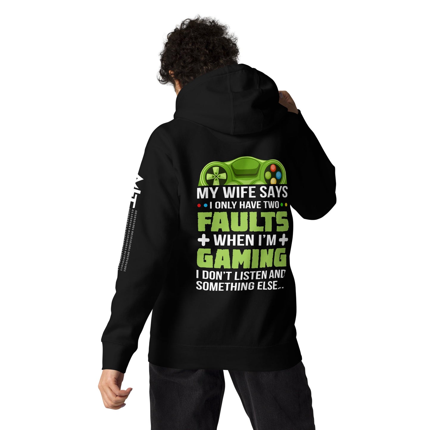 My Wife Says I only Have 2 Faults, while Gaming - Unisex Hoodie ( Back Print ) by DarkByteGear