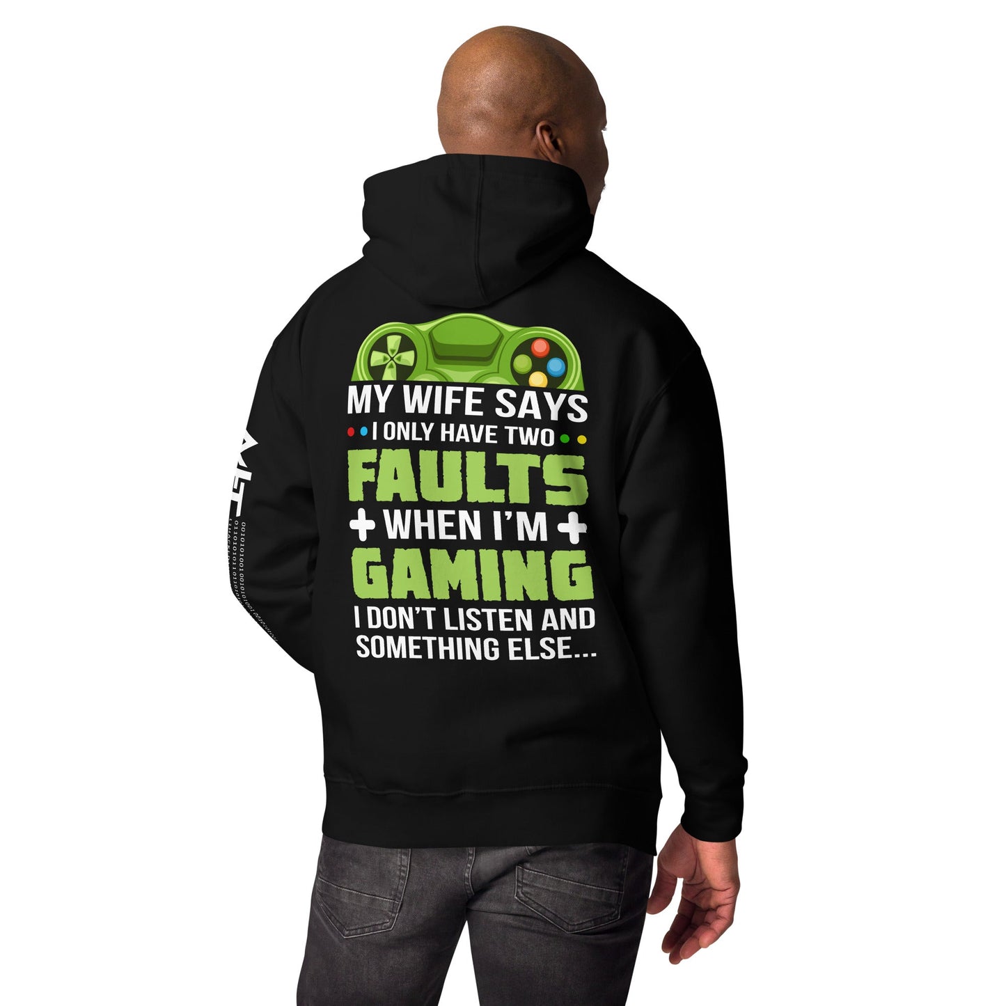 My Wife Says I only Have 2 Faults, while Gaming - Unisex Hoodie ( Back Print ) by DarkByteGear