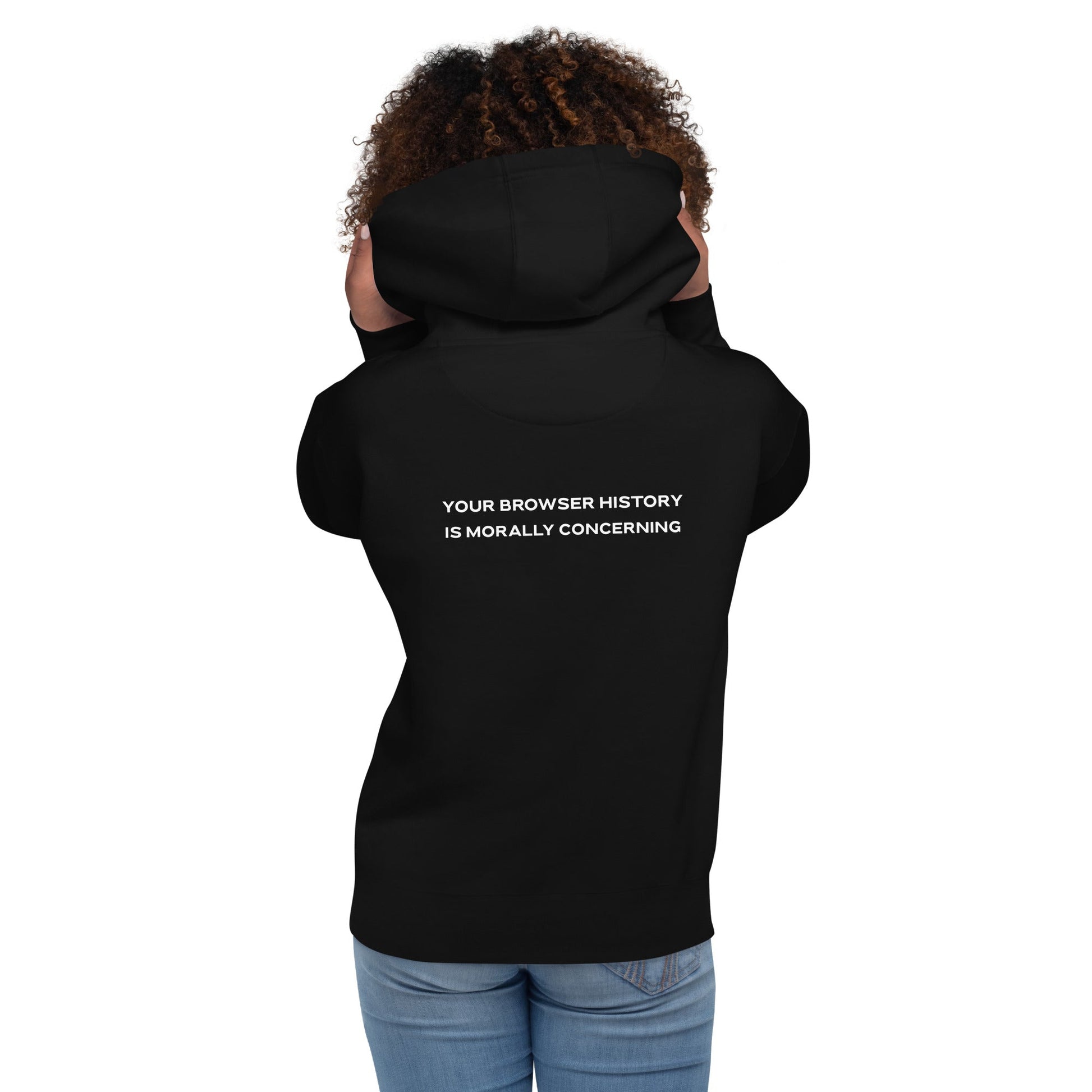 Your Browser History is Morally Concerning Unisex Hoodie ( Back Print ) by DarkByteGear