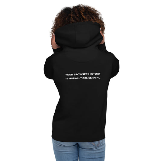 Your Browser History is Morally Concerning Unisex Hoodie ( Back Print ) by DarkByteGear
