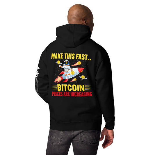 Make this Fast Bitcoin Prices are increasing - Unisex Hoodie ( Back Print ) by DarkByteGear