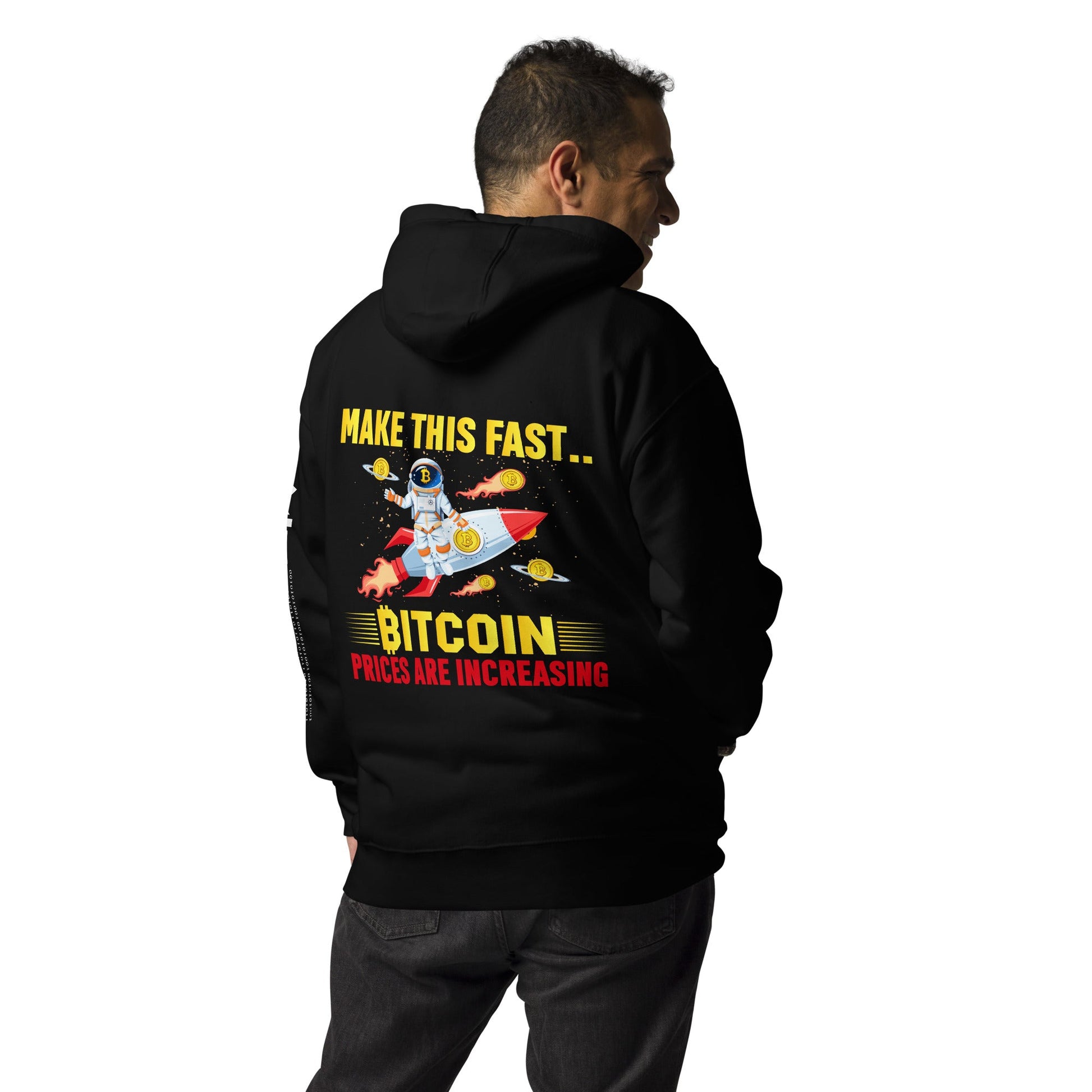 Make this Fast Bitcoin Prices are increasing - Unisex Hoodie ( Back Print ) by DarkByteGear