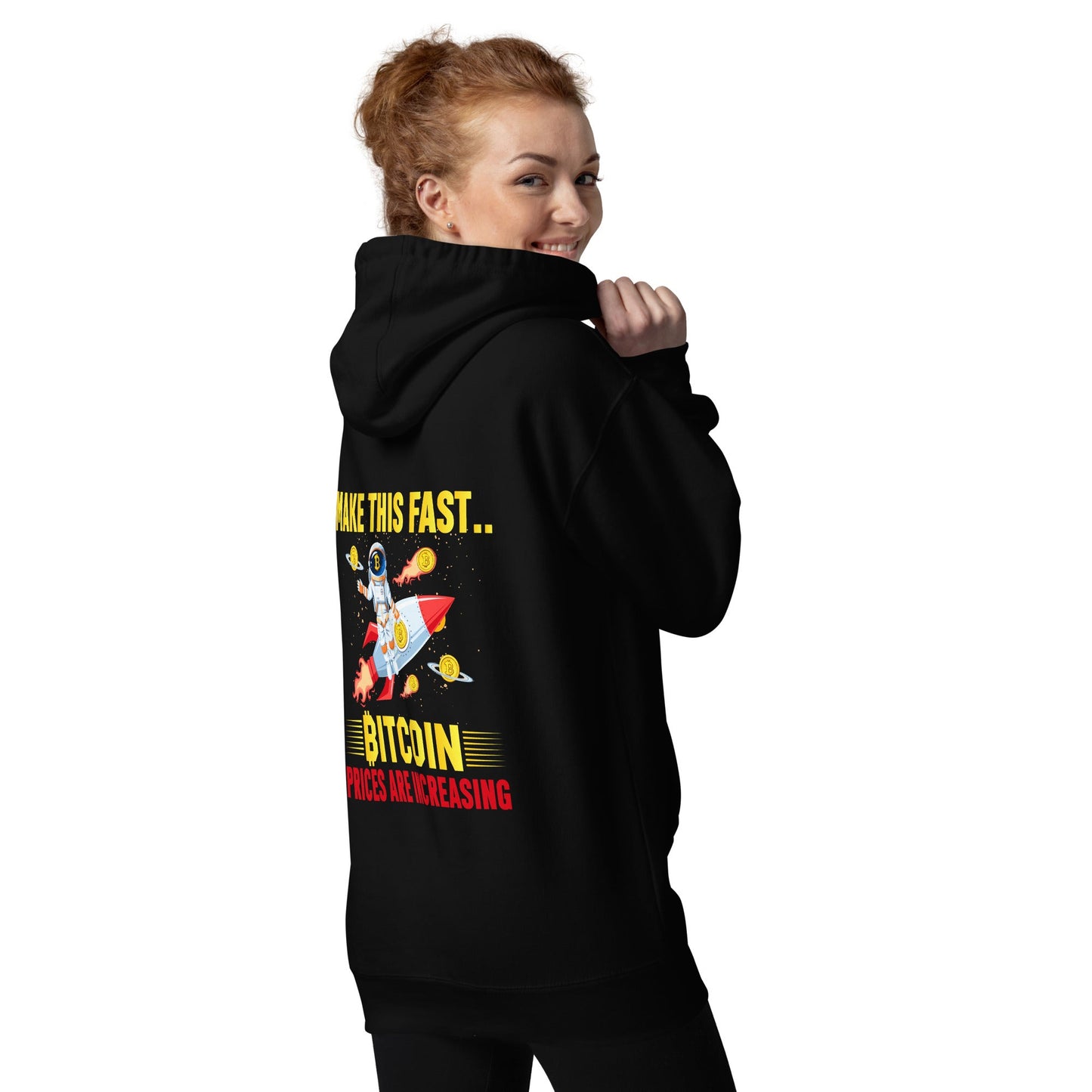 Make this Fast Bitcoin Prices are increasing - Unisex Hoodie ( Back Print ) by DarkByteGear