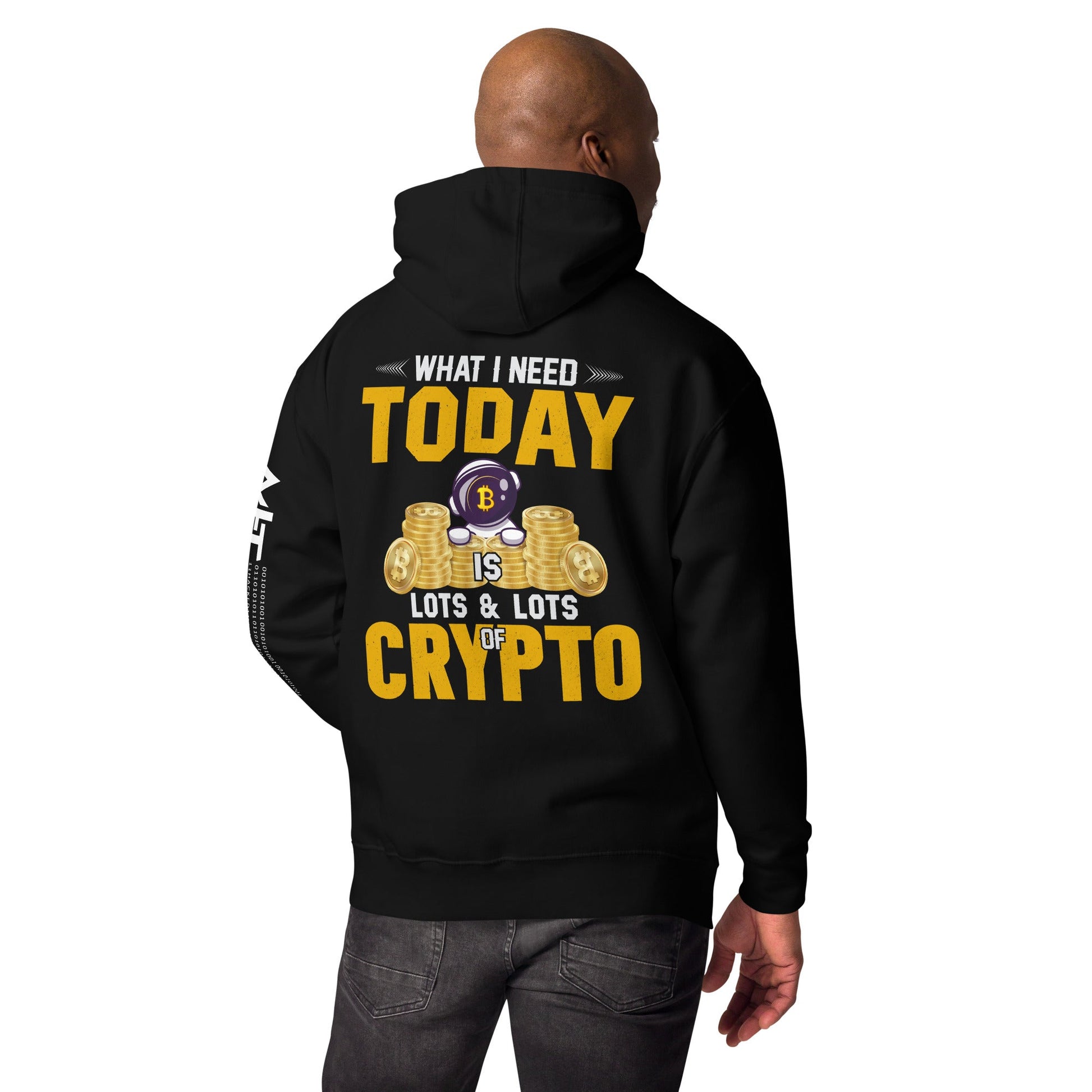 What I Need Today is Lots of Lots of Crypto Unisex Hoodie ( Back Print ) by DarkByteGear