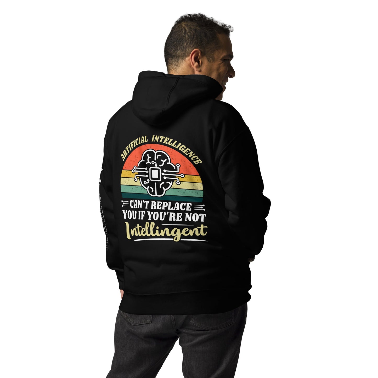 Artificial Intelligence can't replace You if you are not Intelligent Unisex Hoodie ( Back Print ) by DarkByteGear