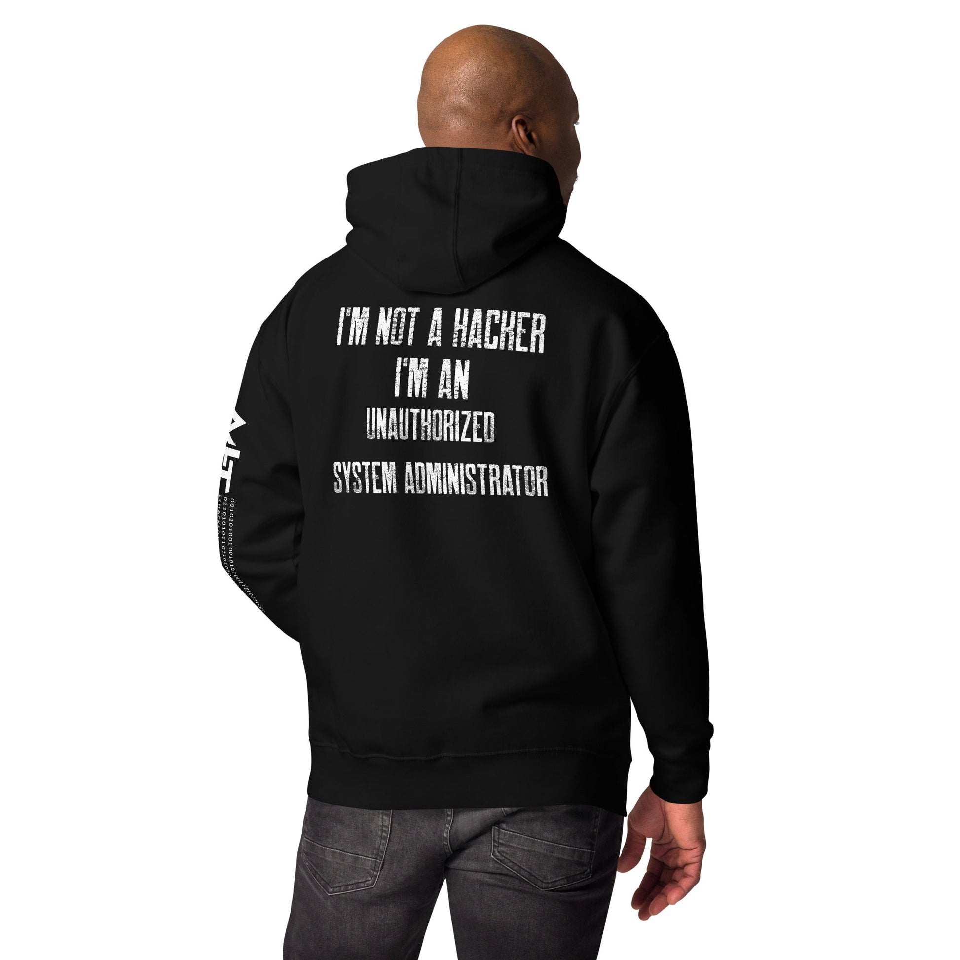I am not a Hacker, I am an Authorized System Administrator - Unisex Hoodie ( Back Print ) by DarkByteGear