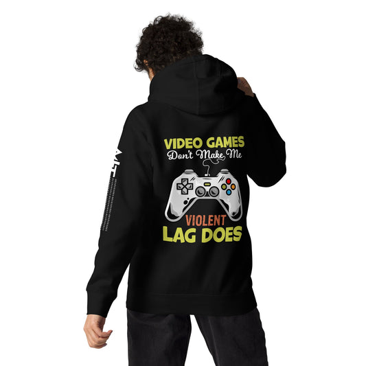 Video Games Lag does Make me Violent - Unisex Hoodie ( Back Print ) by DarkByteGear