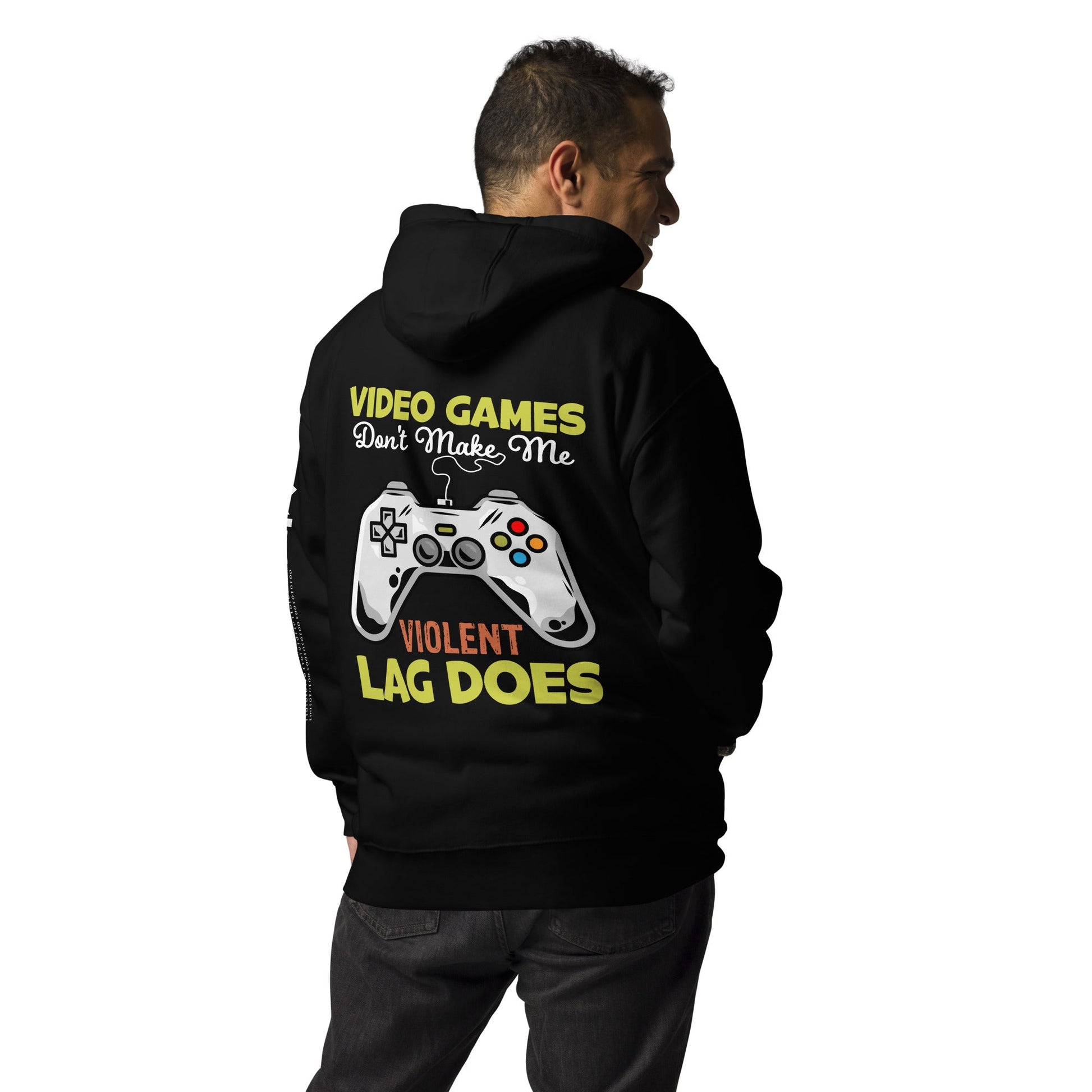 Video Games Lag does Make me Violent - Unisex Hoodie ( Back Print ) by DarkByteGear