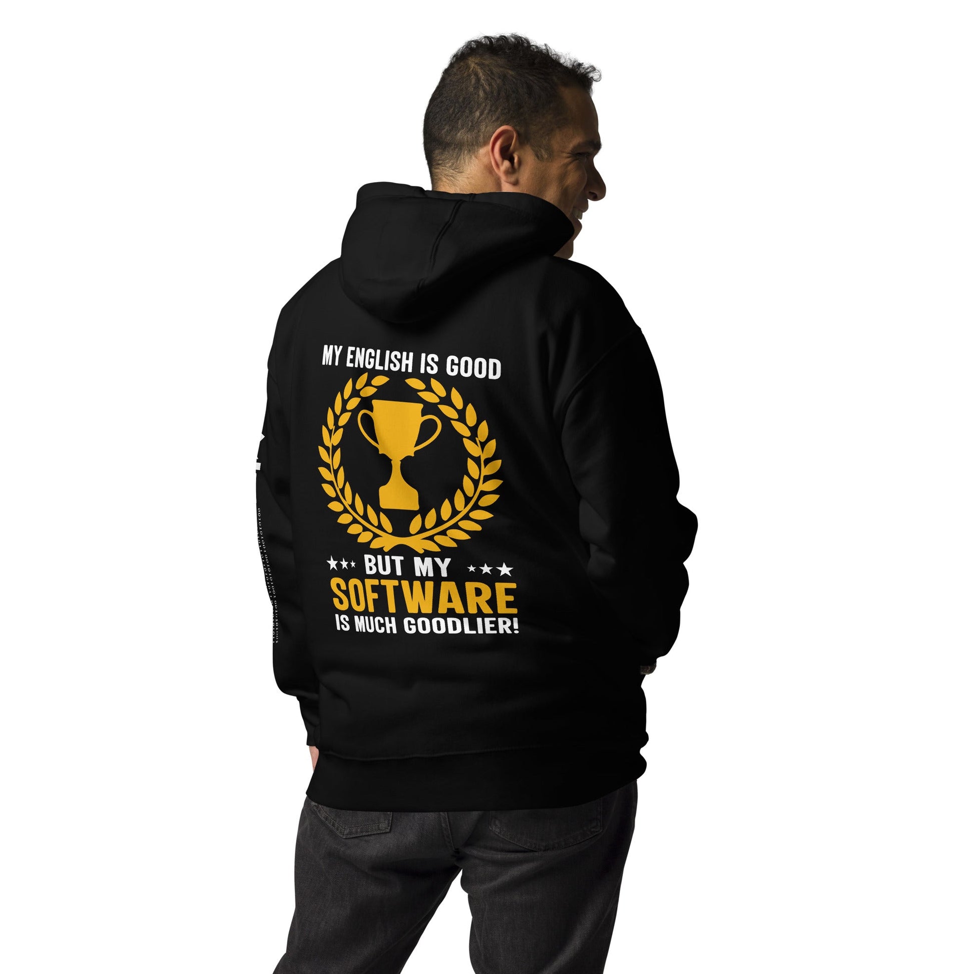 My English is Good, But my software is much Goodlier - Unisex Hoodie by DarkByteGear