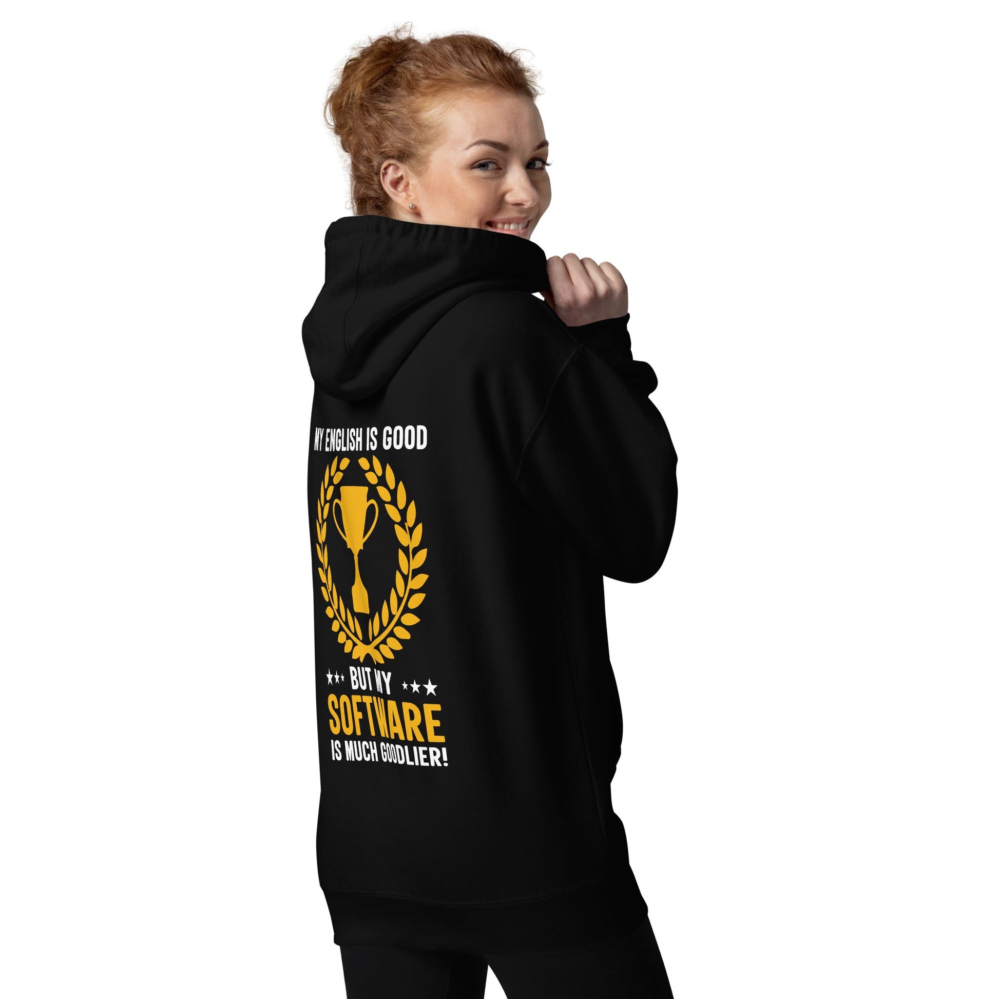 My English is Good, But my software is much Goodlier - Unisex Hoodie by DarkByteGear