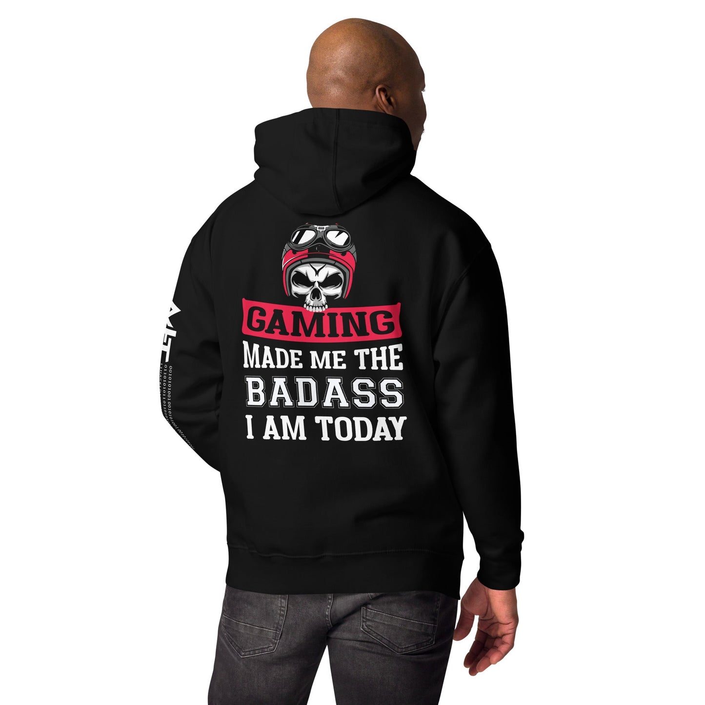 Gaming makes me the Badass I am Today - Unisex Hoodie ( Back Print ) by DarkByteGear