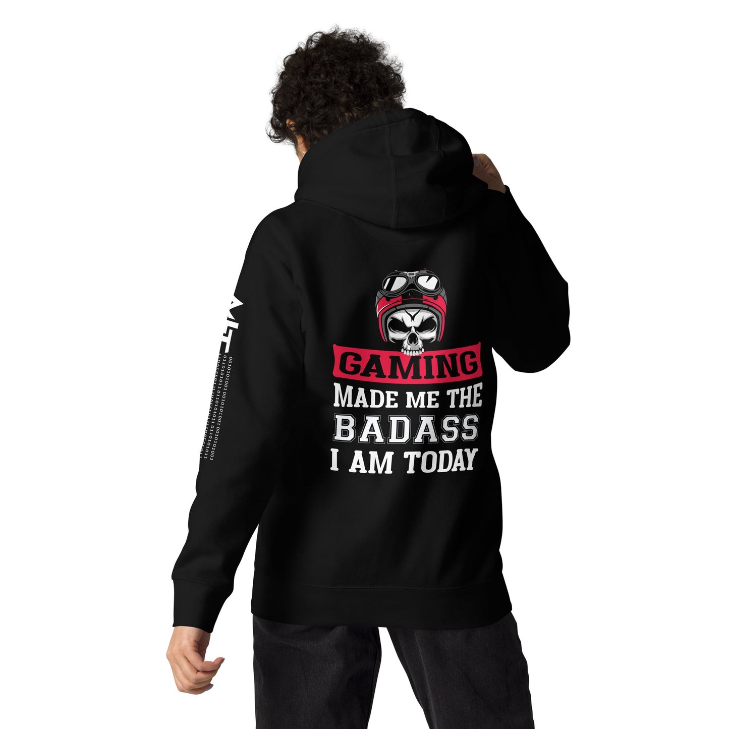Gaming makes me the Badass I am Today - Unisex Hoodie ( Back Print ) by DarkByteGear