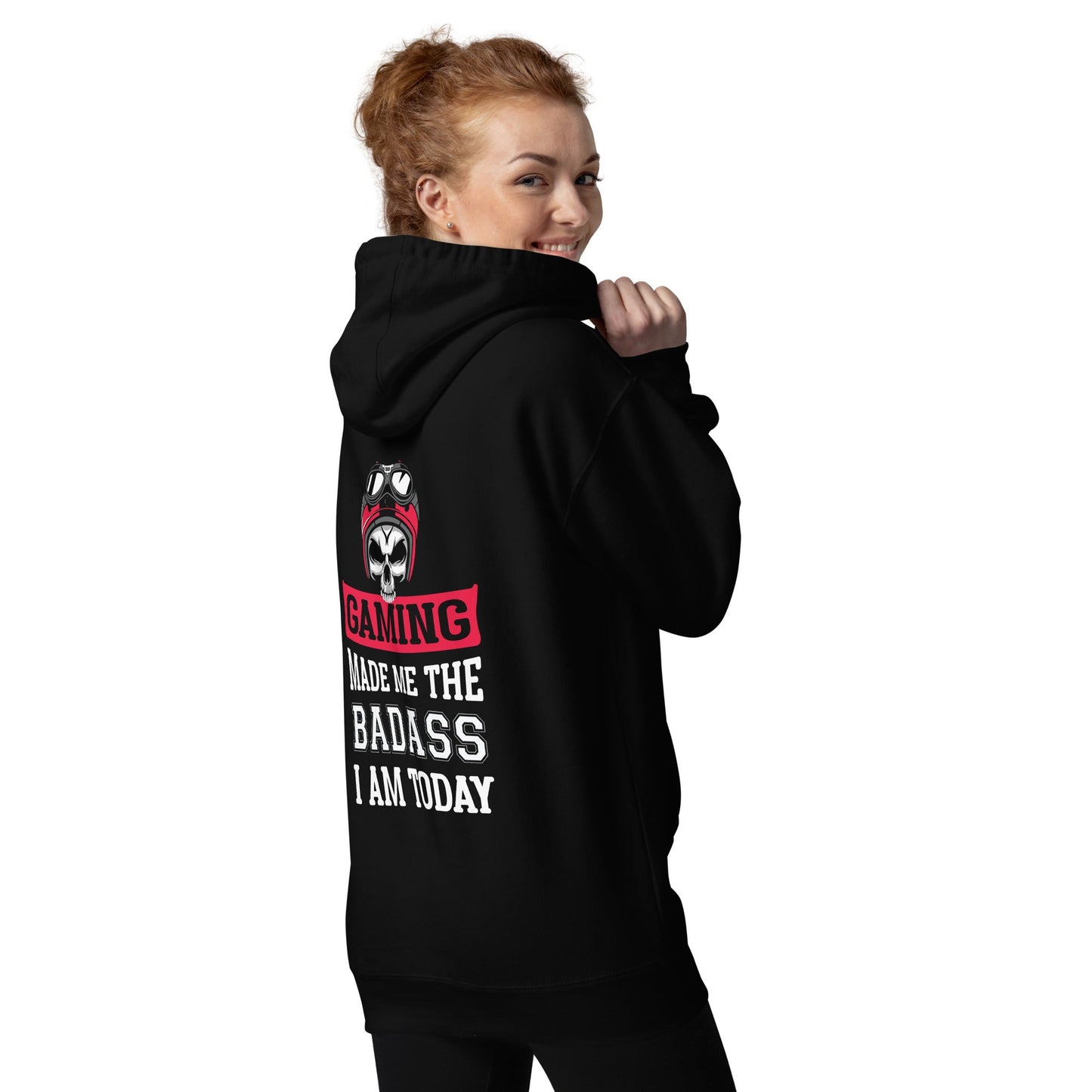 Gaming makes me the Badass I am Today - Unisex Hoodie ( Back Print ) by DarkByteGear