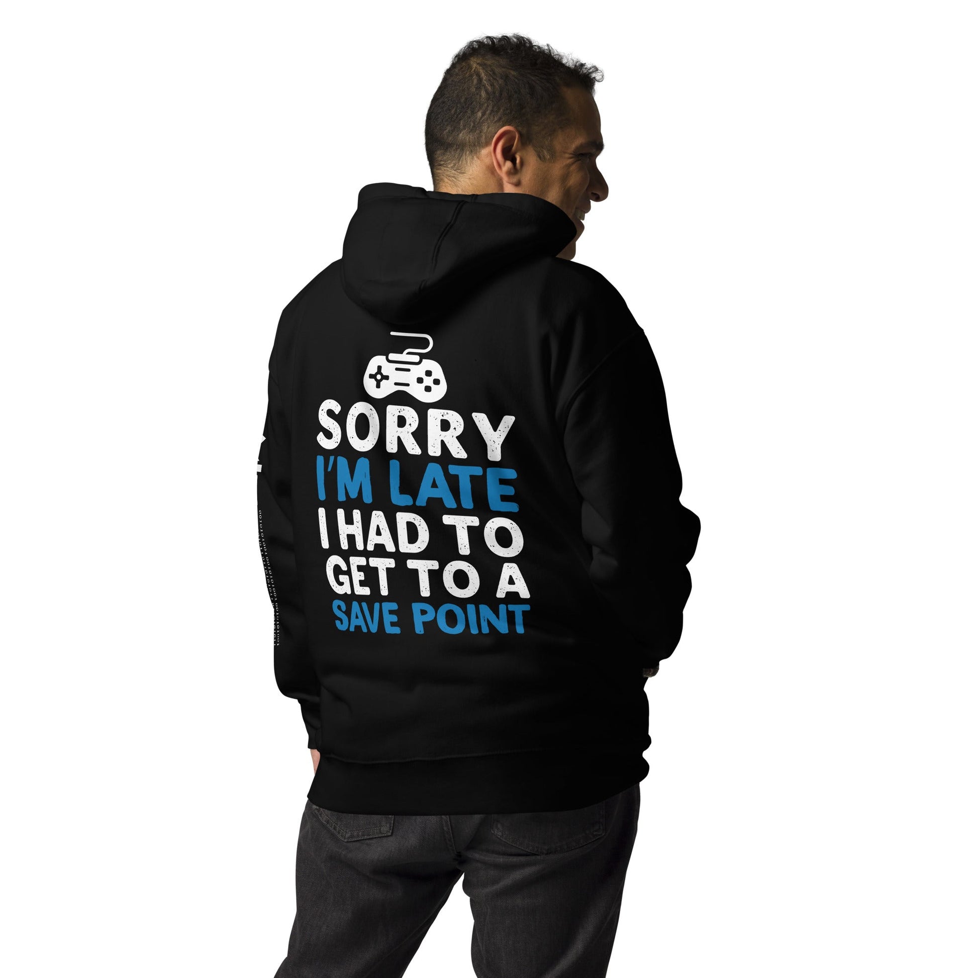 Sorry! I am late, I have to get to a Save Point - Unisex Hoodie ( Back Print ) by DarkByteGear