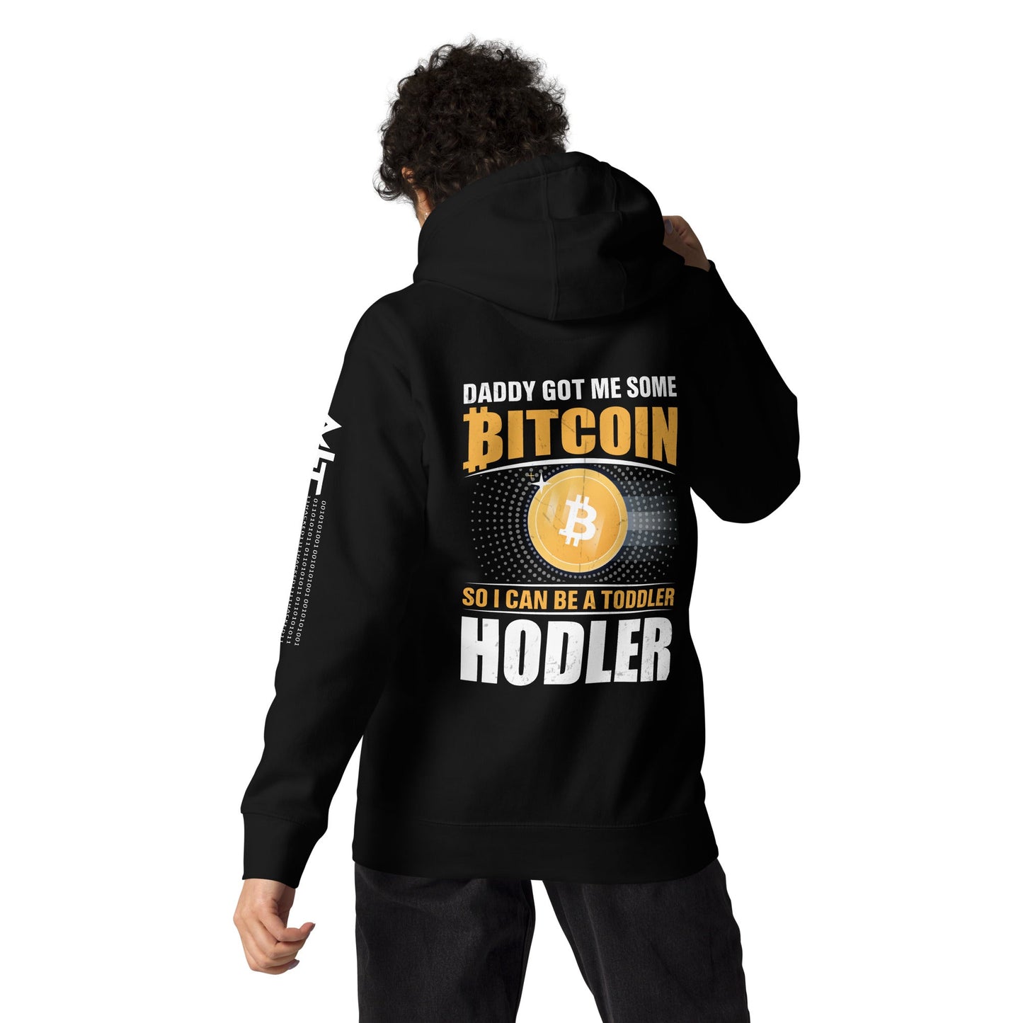 Daddy got me some Bitcoin, so I can be toddler holder - Unisex Hoodie ( Back Print ) by DarkByteGear