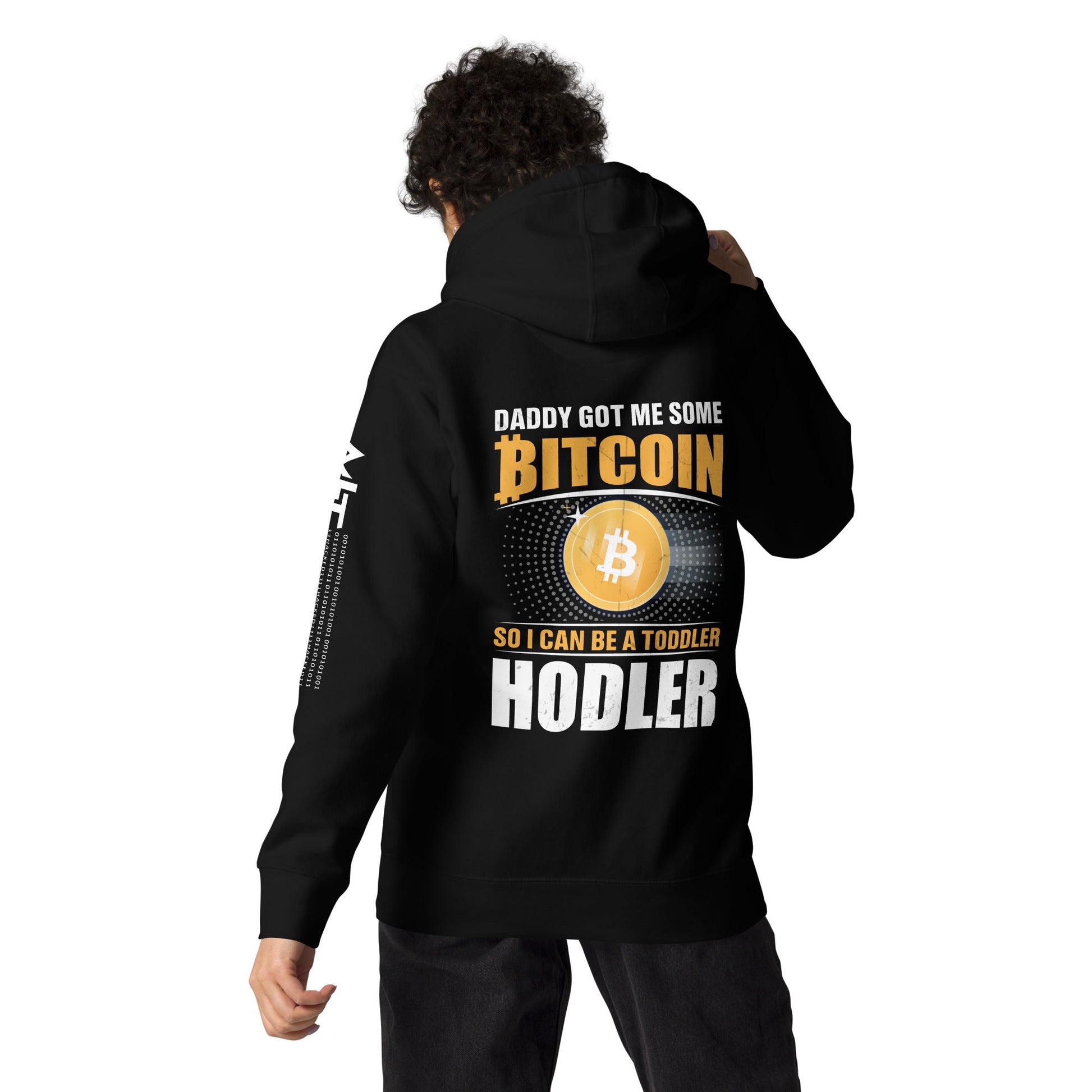 Daddy got me some Bitcoin, so I can be toddler holder - Unisex Hoodie ( Back Print ) by DarkByteGear