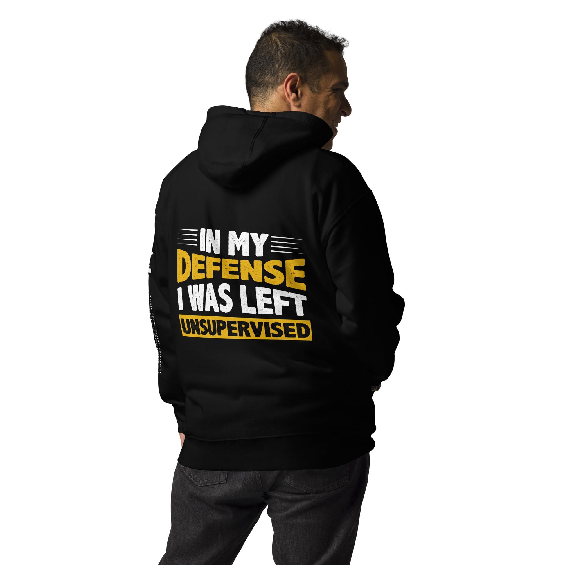 In my Defense, I was left Unsupervised - Unisex Hoodie ( Back Print ) by DarkByteGear