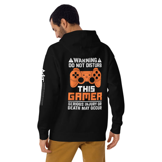 Warning: Do Not Disturb this Gamer! Serious Injury or Death may Occur - Unisex Hoodie ( Back Print ) by DarkByteGear