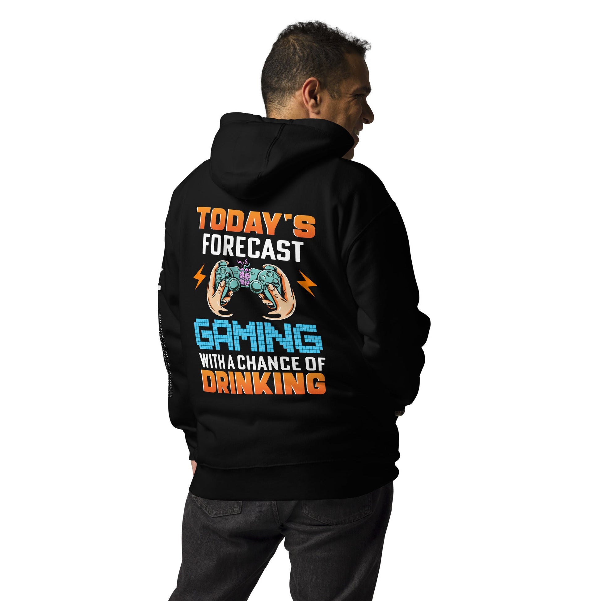 Today's Forecast; Gaming with a Chance of Drinking - Unisex Hoodie ( Back Print ) by DarkByteGear