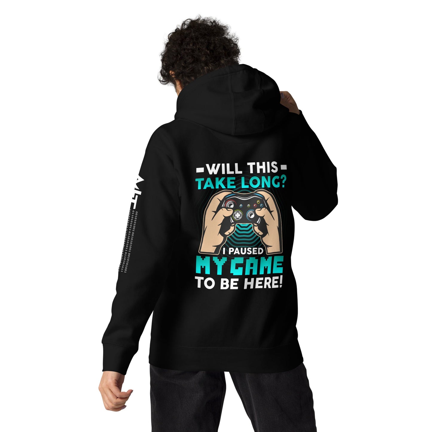 Will this take long, I paused my game to be here - Unisex Hoodie ( Back Print ) by DarkByteGear
