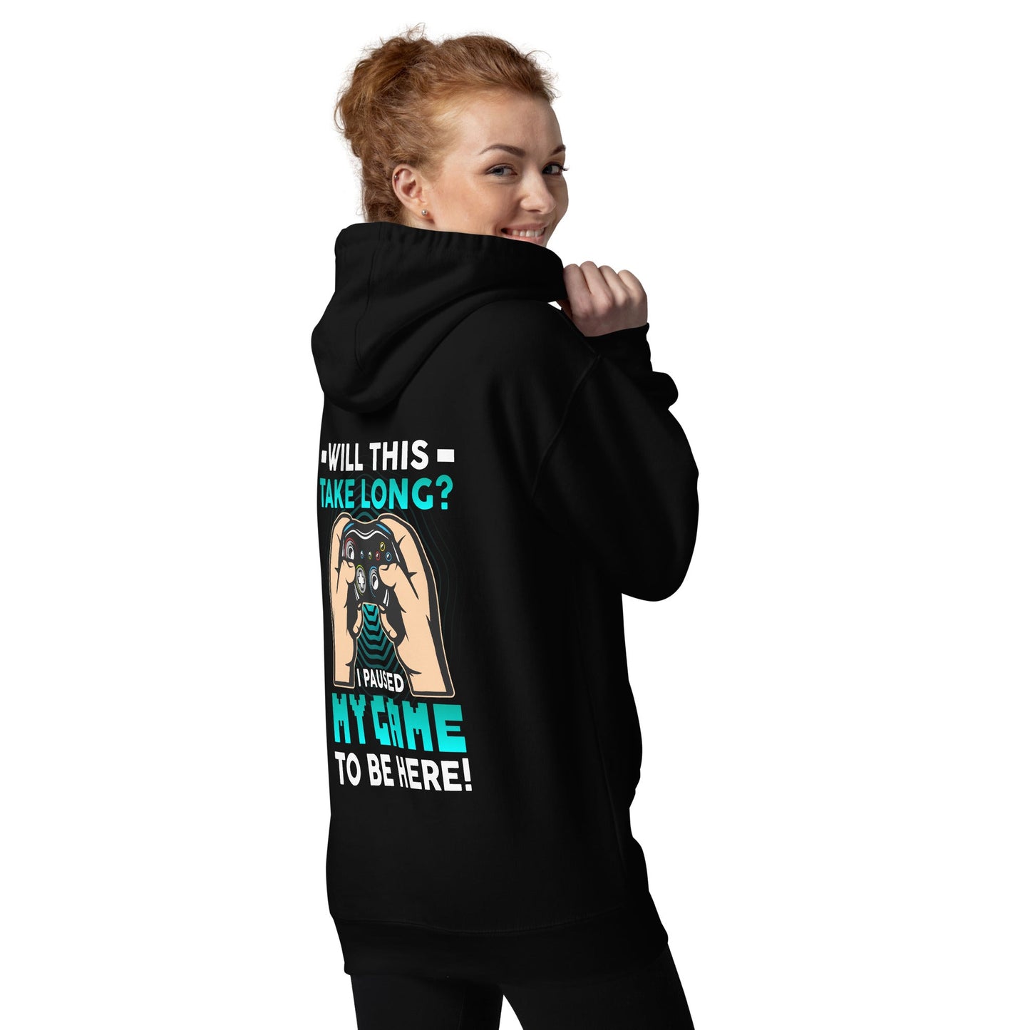 Will this take long, I paused my game to be here - Unisex Hoodie ( Back Print ) by DarkByteGear